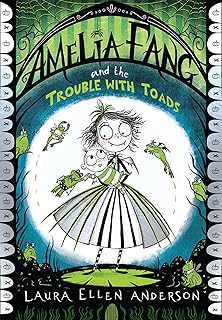Amelia Fang and the Trouble with Toads: A spooky illustrated adventure book for children ages 7 to 9