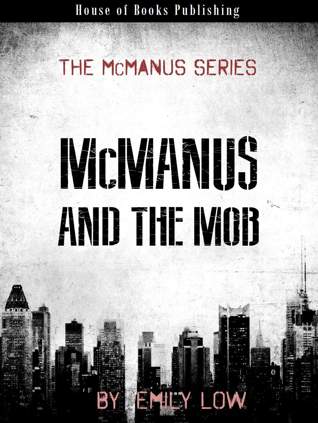 Hardboiled Crime Novel: McManus and the Mob: Hard Boiled Private Investigator Mysteries (McManus Private Investigator Mystery Series Book 1)