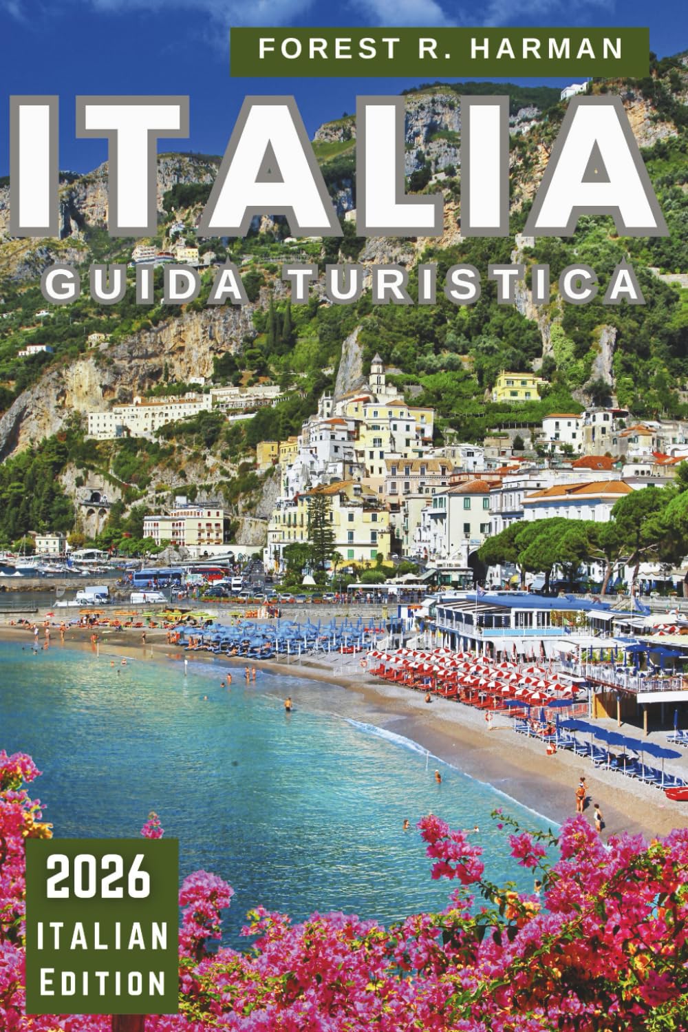 GUIDA TURISTICA ITALIA 2026: Esplora città, cultura, cibo, gioielli nascosti con consigli locali, consigli stagionali e strumenti di viaggio intelligenti (Guide di viaggio con prospettiva locale)