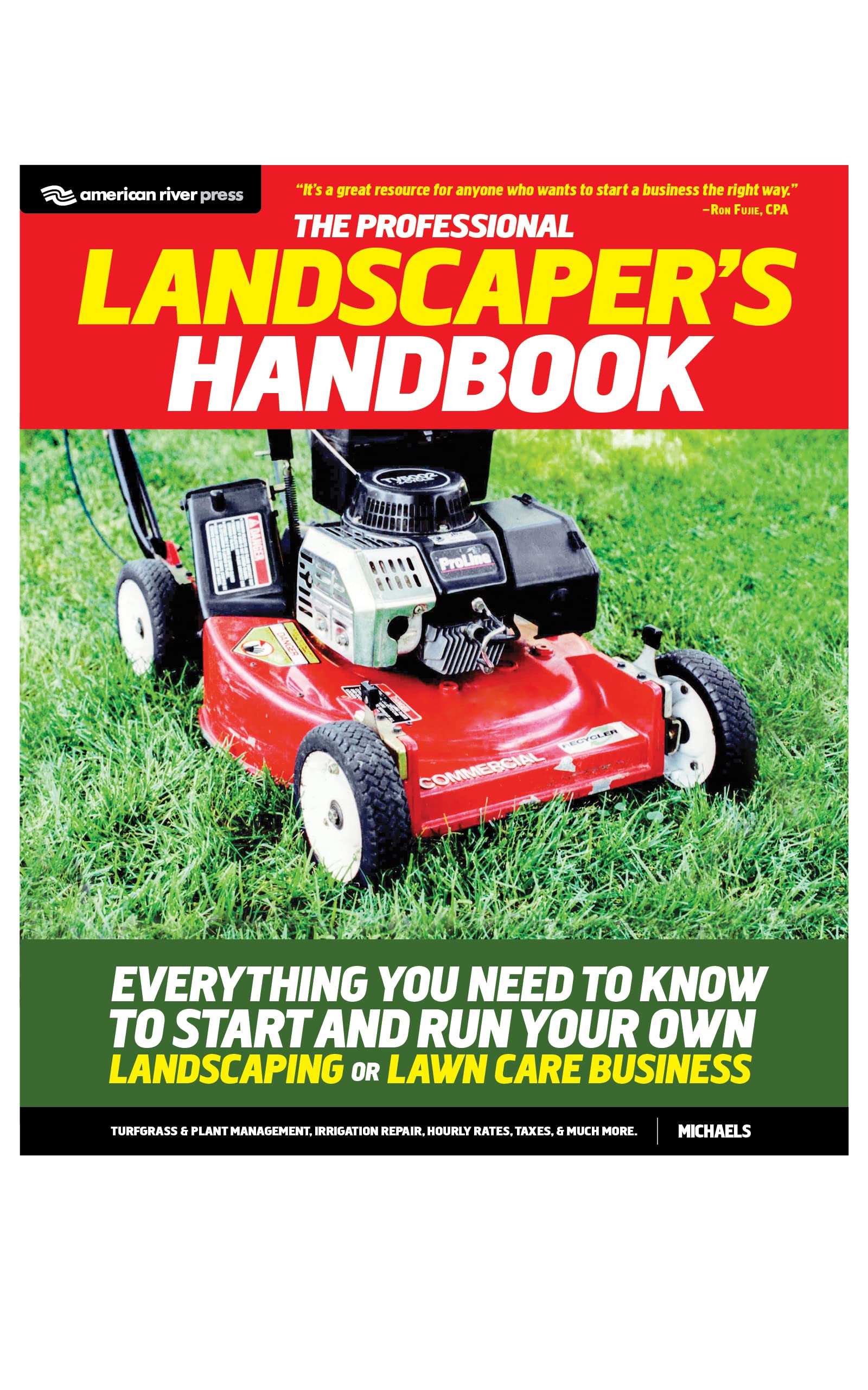 The Professional Landscaper's Handbook: Everything You Need to Know to Start and Run Your Own Landscaping or Lawn Care Business
