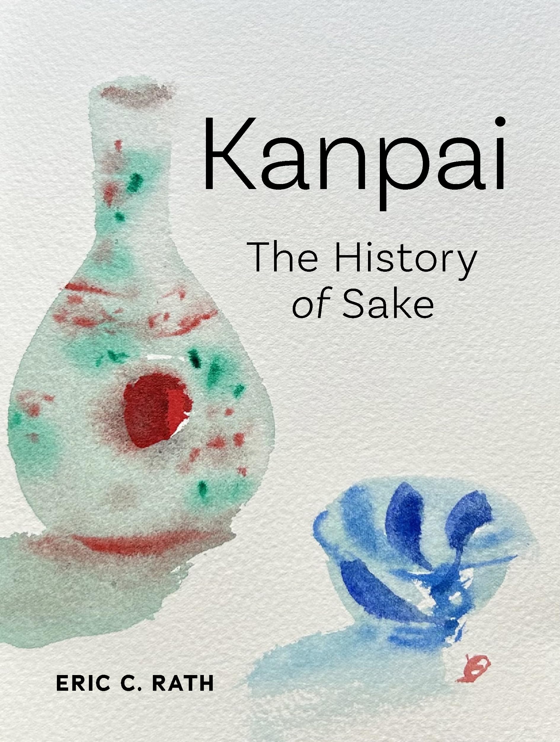 Kanpai – The History of Sake Rath Hardback John Wiley & Sons 9781836391159