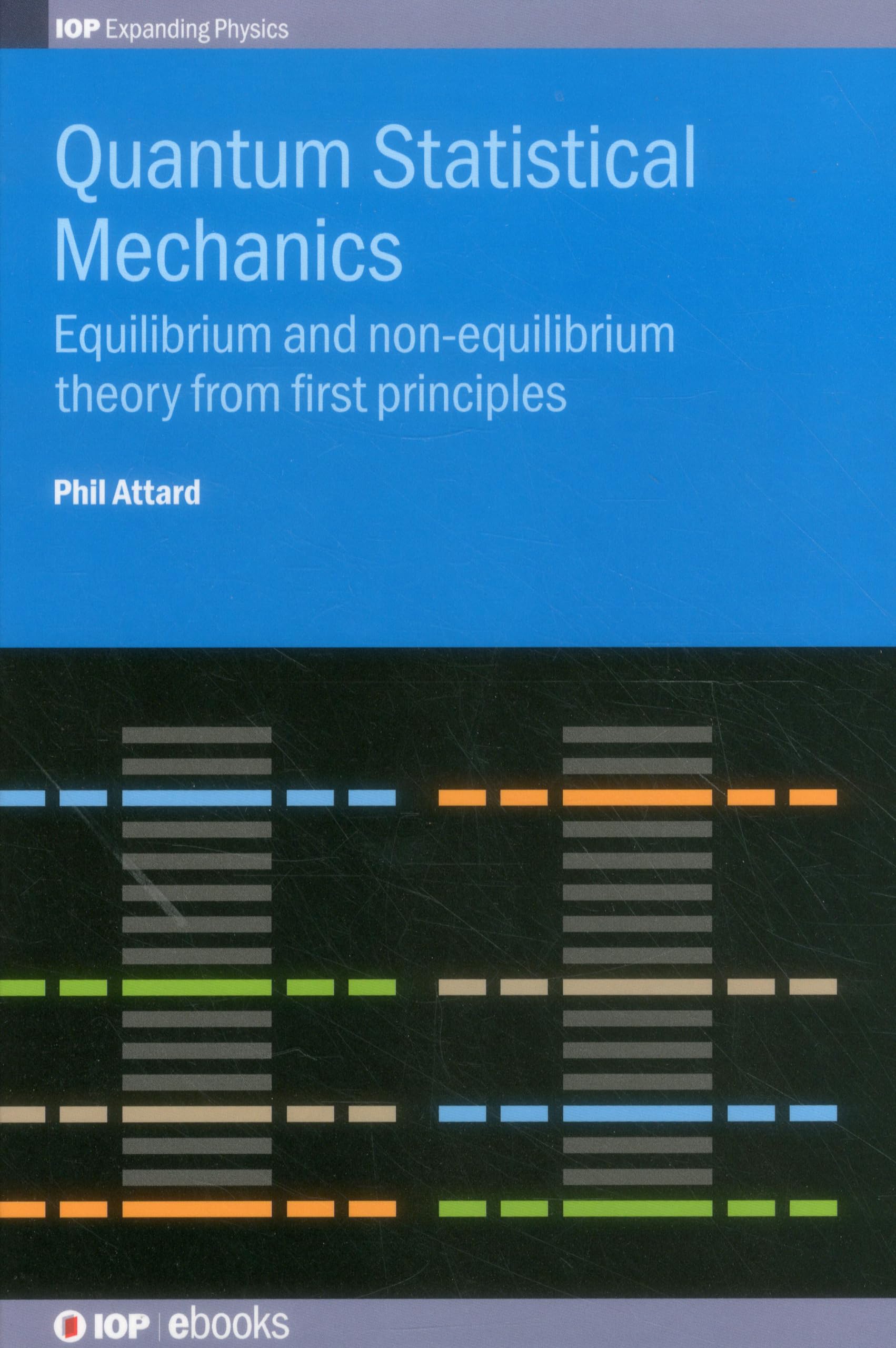 Buy Quantum Statistical Mechanics: Equilibrium and Non-equilibrium Theory from First Principles (IOP Expanding Physics) — BookShops.in