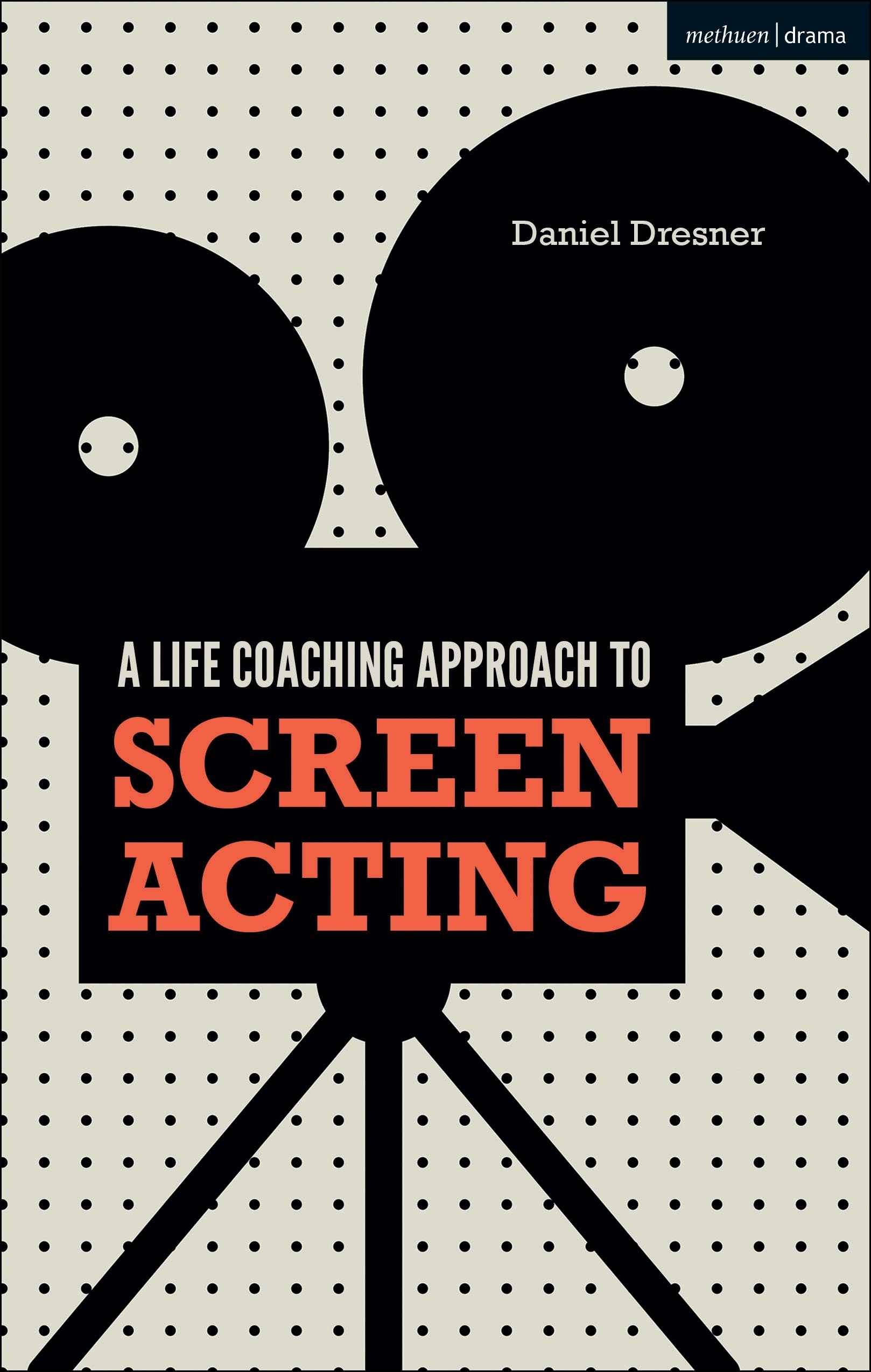 Life-coaching Approach to Screen Acting, A
