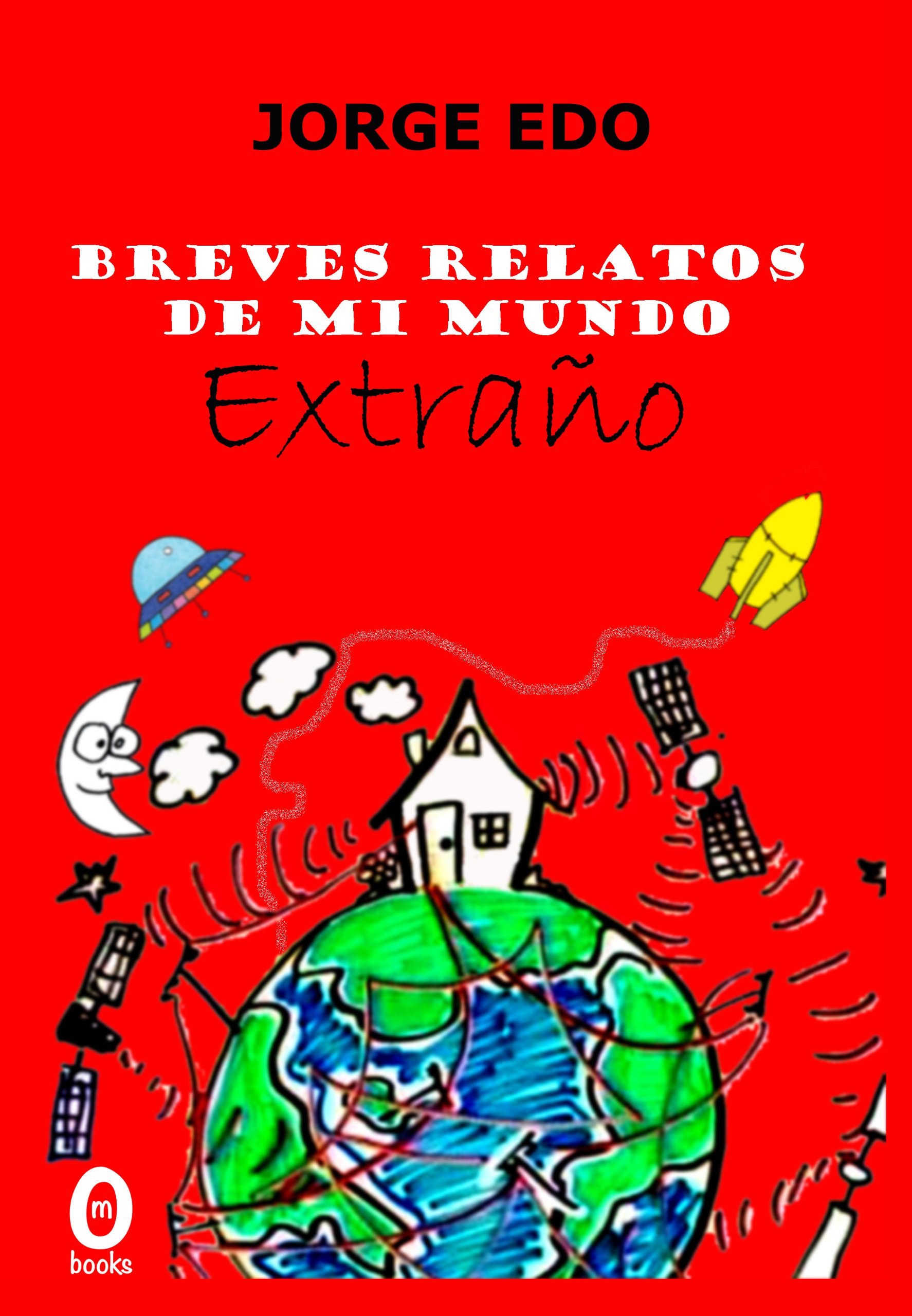 Breves relatos de mi mundo extraño (Spanish Edition)