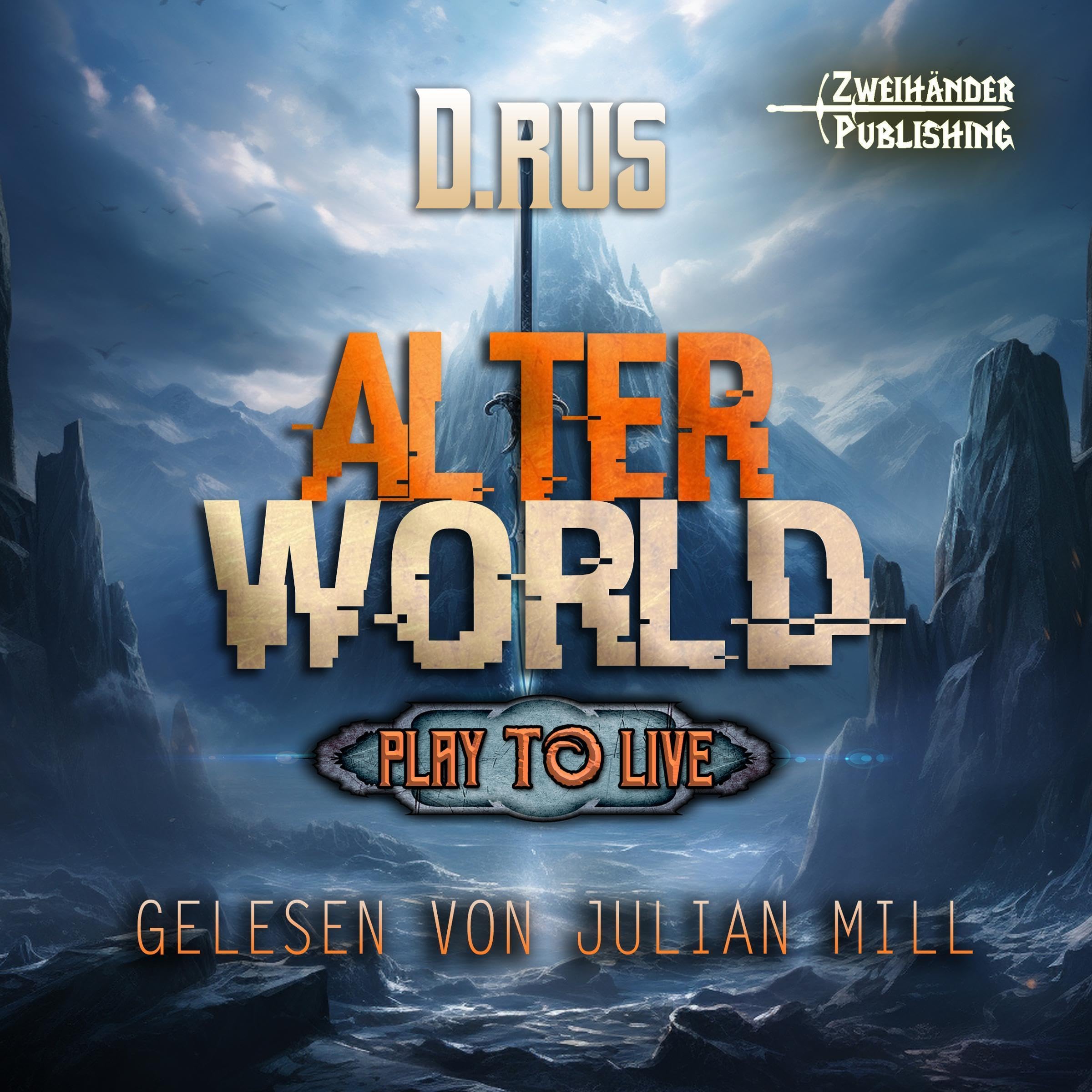 Cover art for AlterWorld: Eine LitRPG-Serie (Play to Live 1) [AlterWorld: A LitRPG Series (Play to Live 1)]