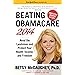 Beating Obamacare 2014: Avoid the Landmines and Protect Your Health, Income, and Freedom