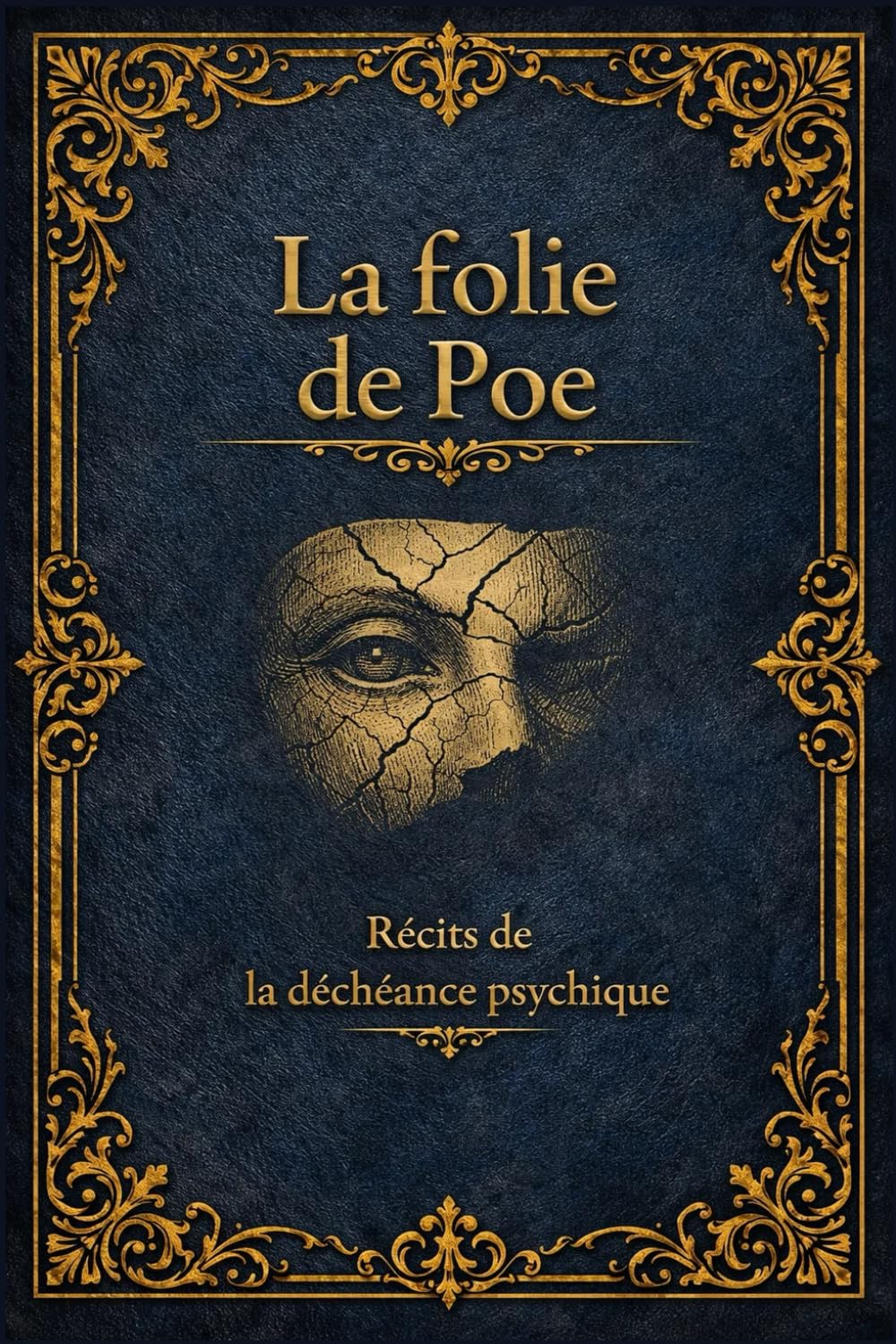 La folie de Poe: Récits de la déchéance psychique
