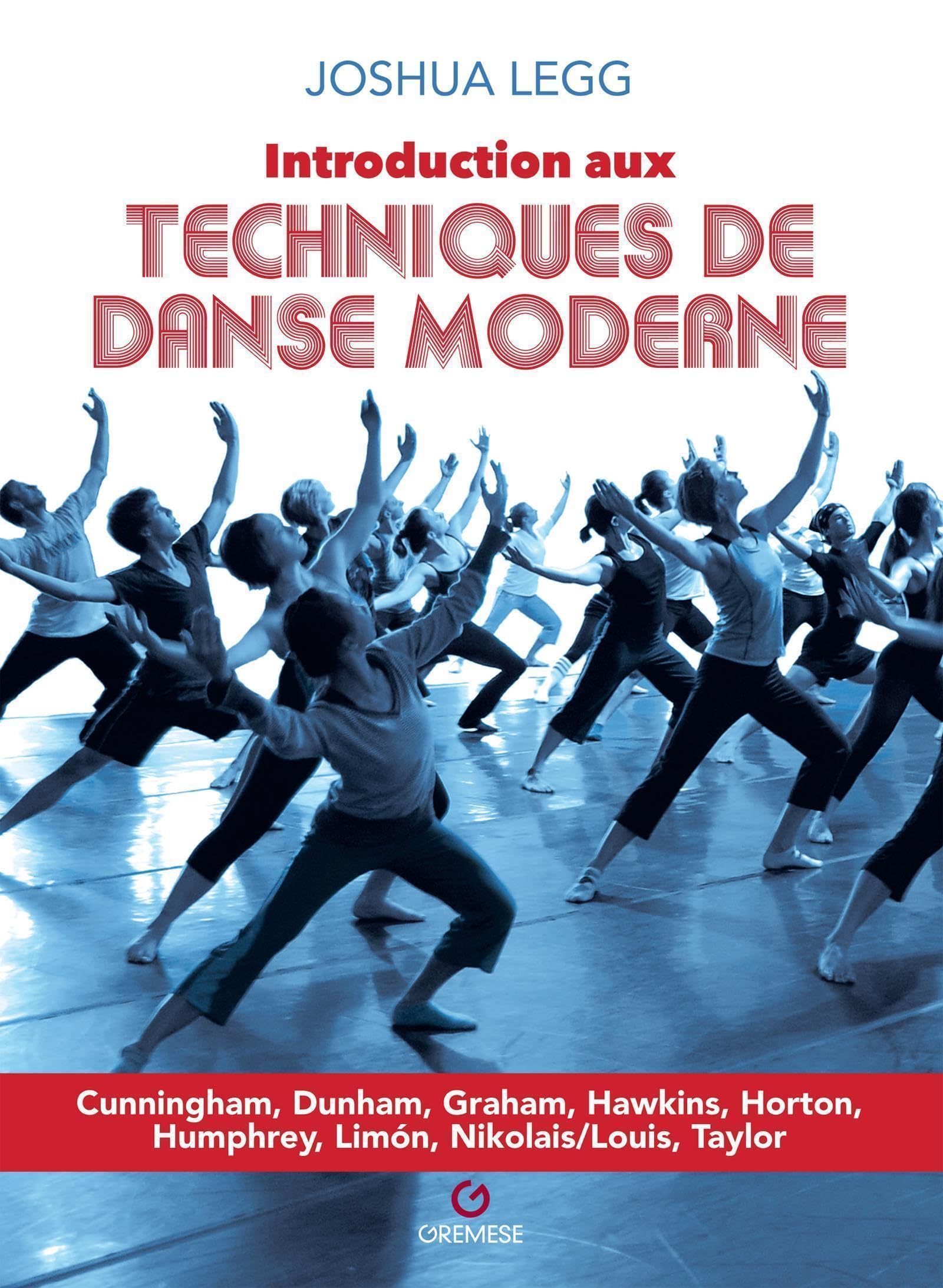 Introduction aux techniques de danse moderne: Cunningham, Dunham, Graham, Hawkins, Horton, Humphrey, Limón, Nikolais/Louis, Taylor
