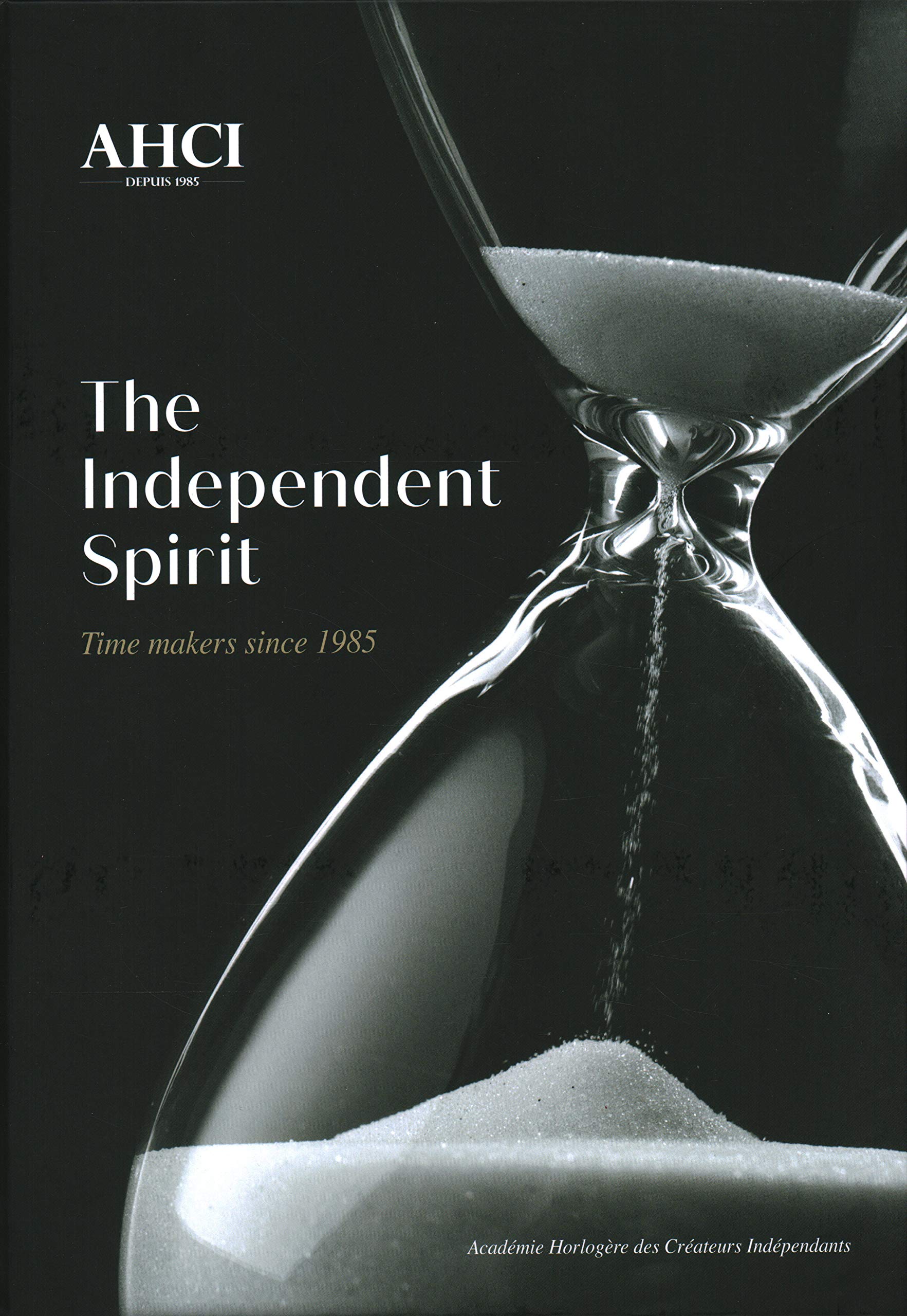AHCI – The Independent Spirit: Time Makers Since 1985