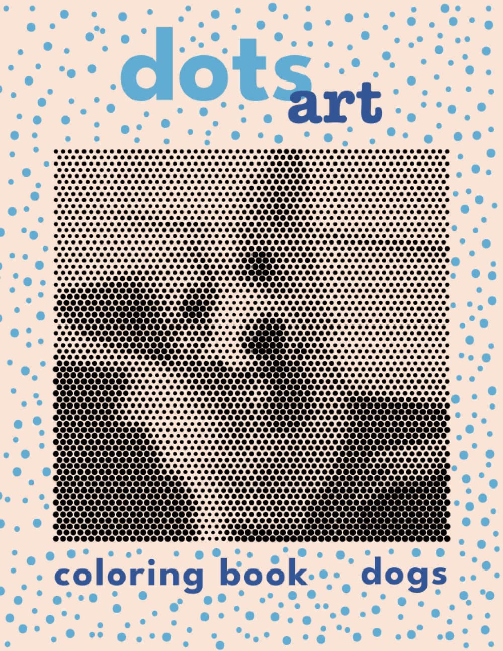Dots Art Coloring Book: Dogs: 50 Dogs Pictures in One Color Dots Art Coloring Book for Adults for Relaxation