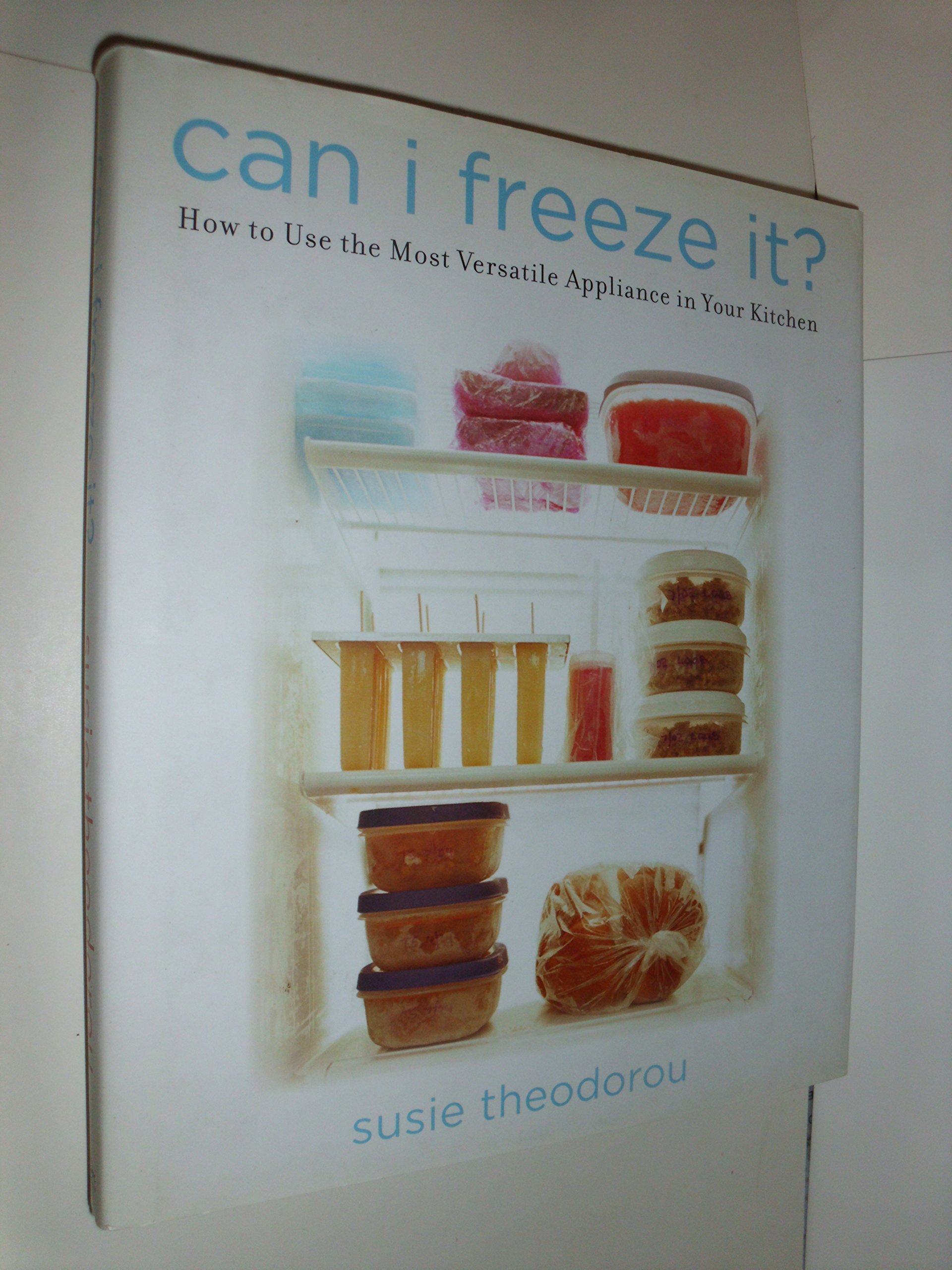 Buy Can I Freeze It?: How to Use the Most Versatile Appliance in Your Kitchen — BookShops.in