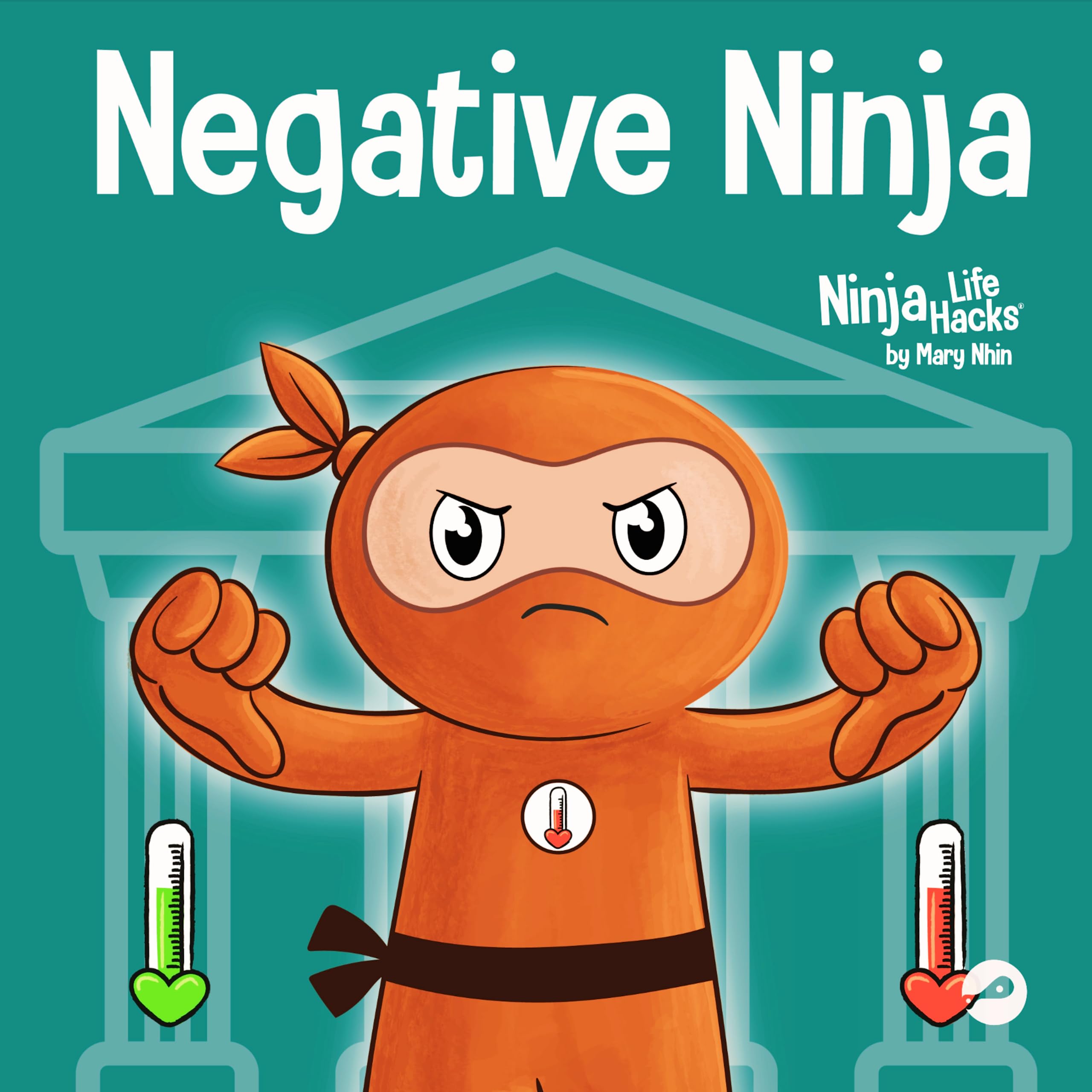 Negative Ninja: A Children's Book About Emotional Bank Accounts: 90 (Ninja Life Hacks)