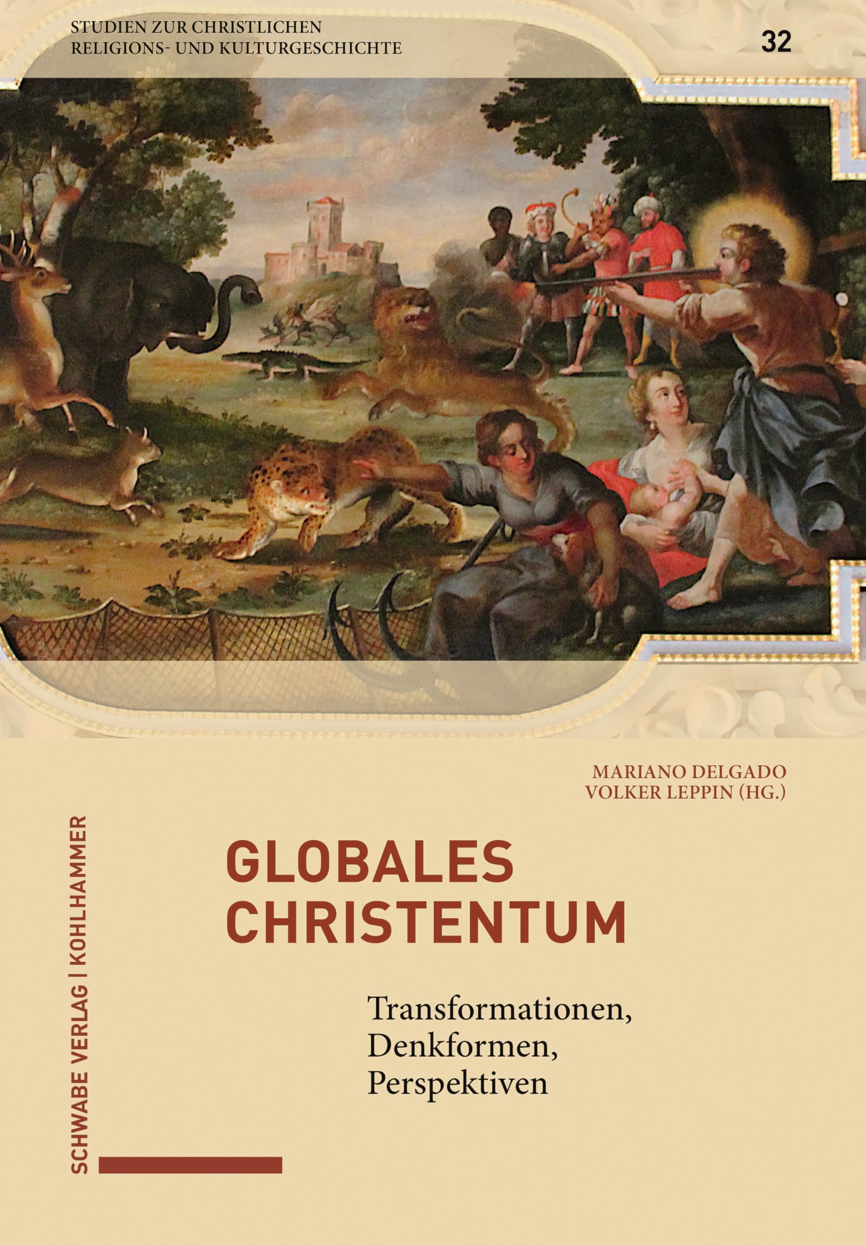 Globales Christentum: Transformationen, Denkformen, Perspektiven (Studien zur christlichen Religions- und Kulturgeschichte)