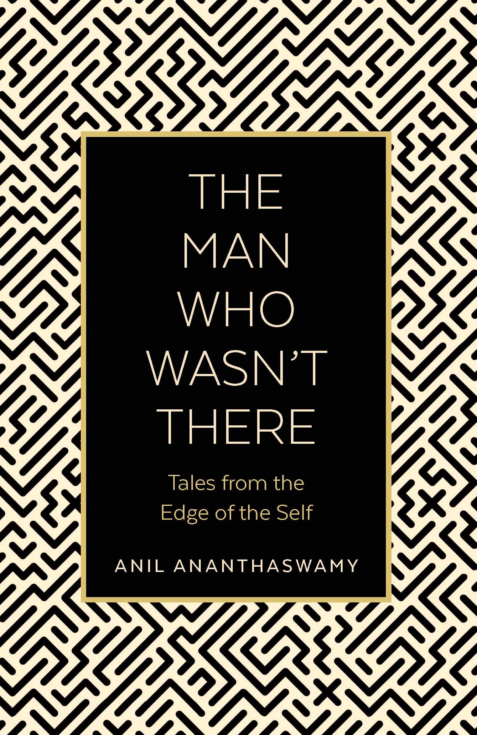The Man Who Wasn't There: Tales from the Edge of the Self