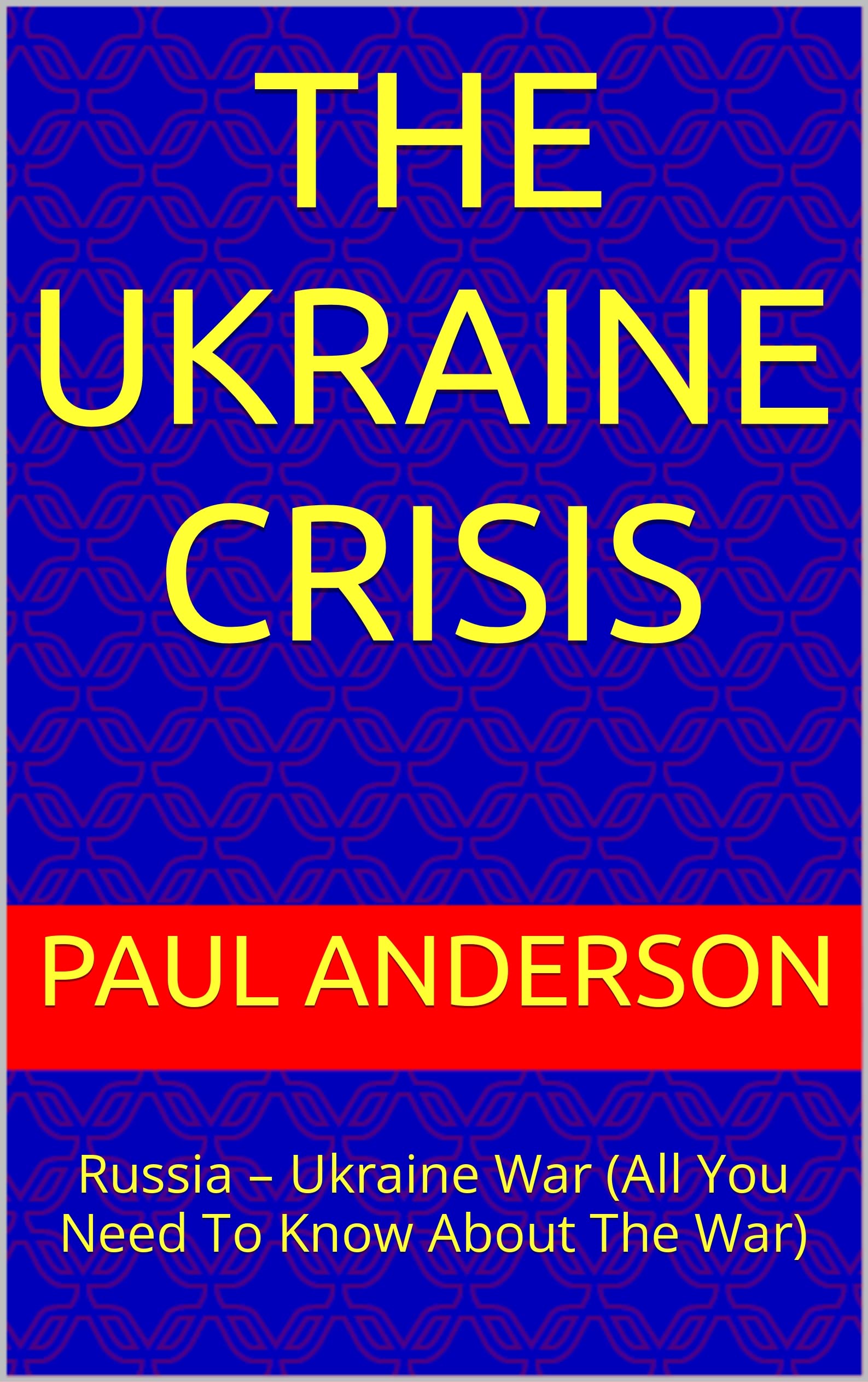 Buy THE UKRAINE CRISIS Russia Ukraine War (All You Need To Know