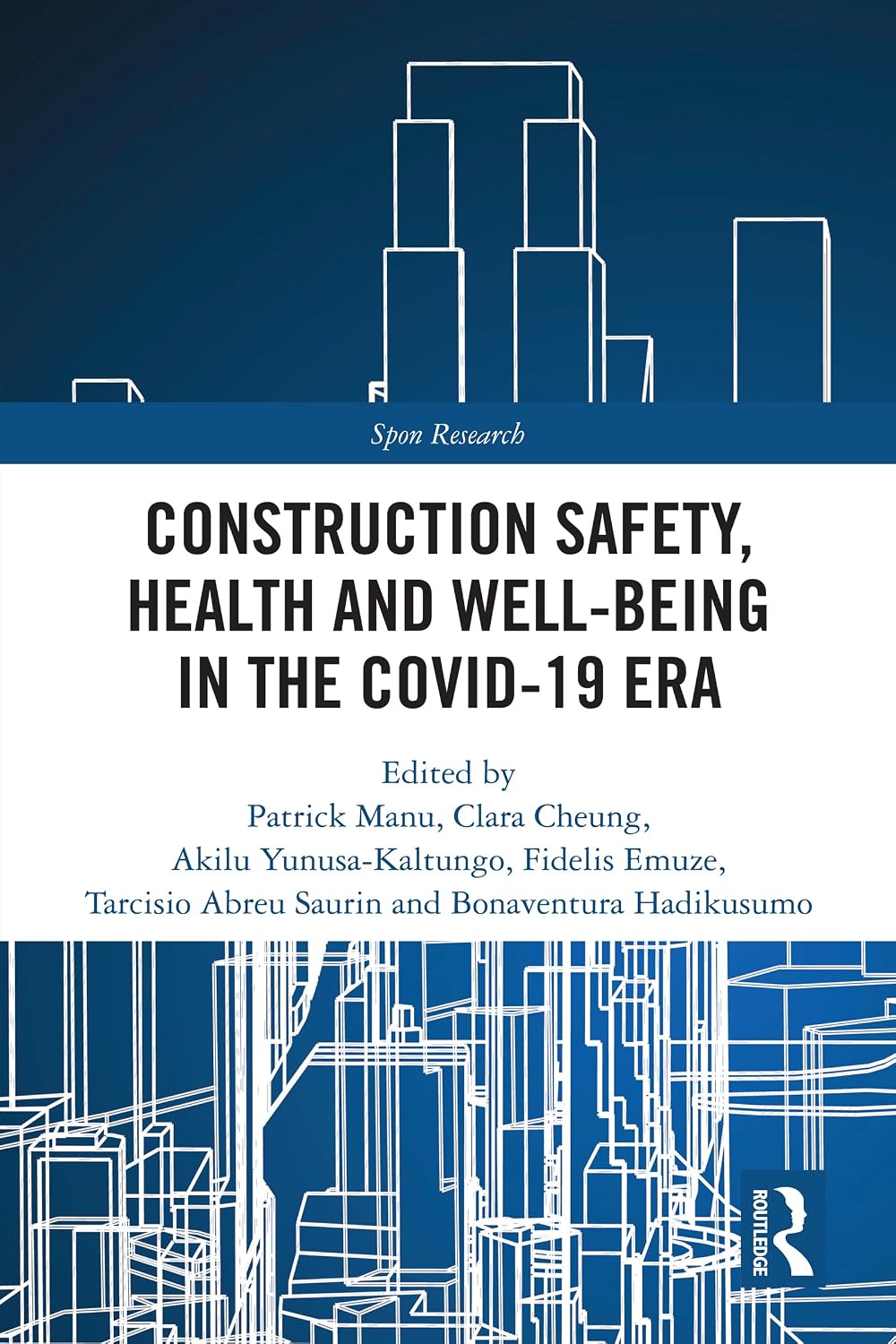 Construction Safety, Health and Well-being in the COVID-19 era (Spon Research)