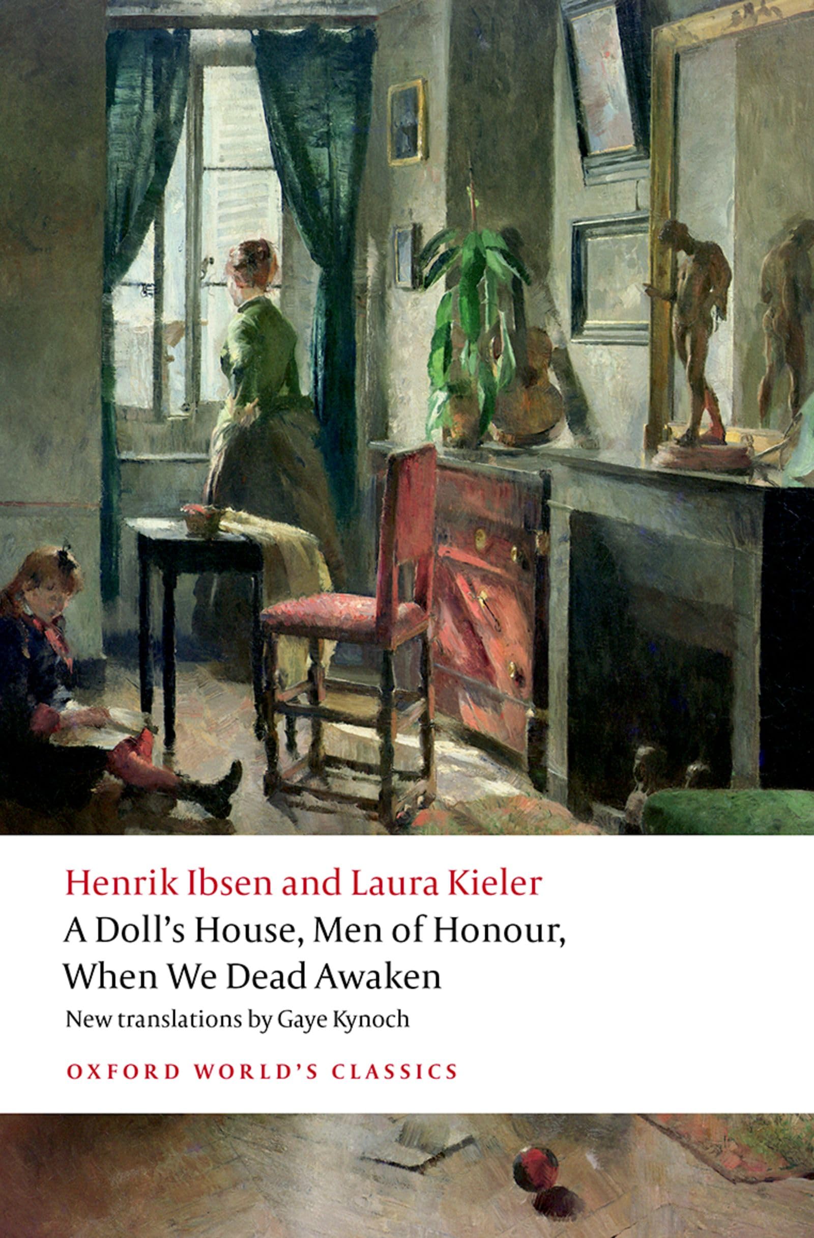 A Doll's House, Men of Honour, When We Dead Awaken by Henrik Ibsen