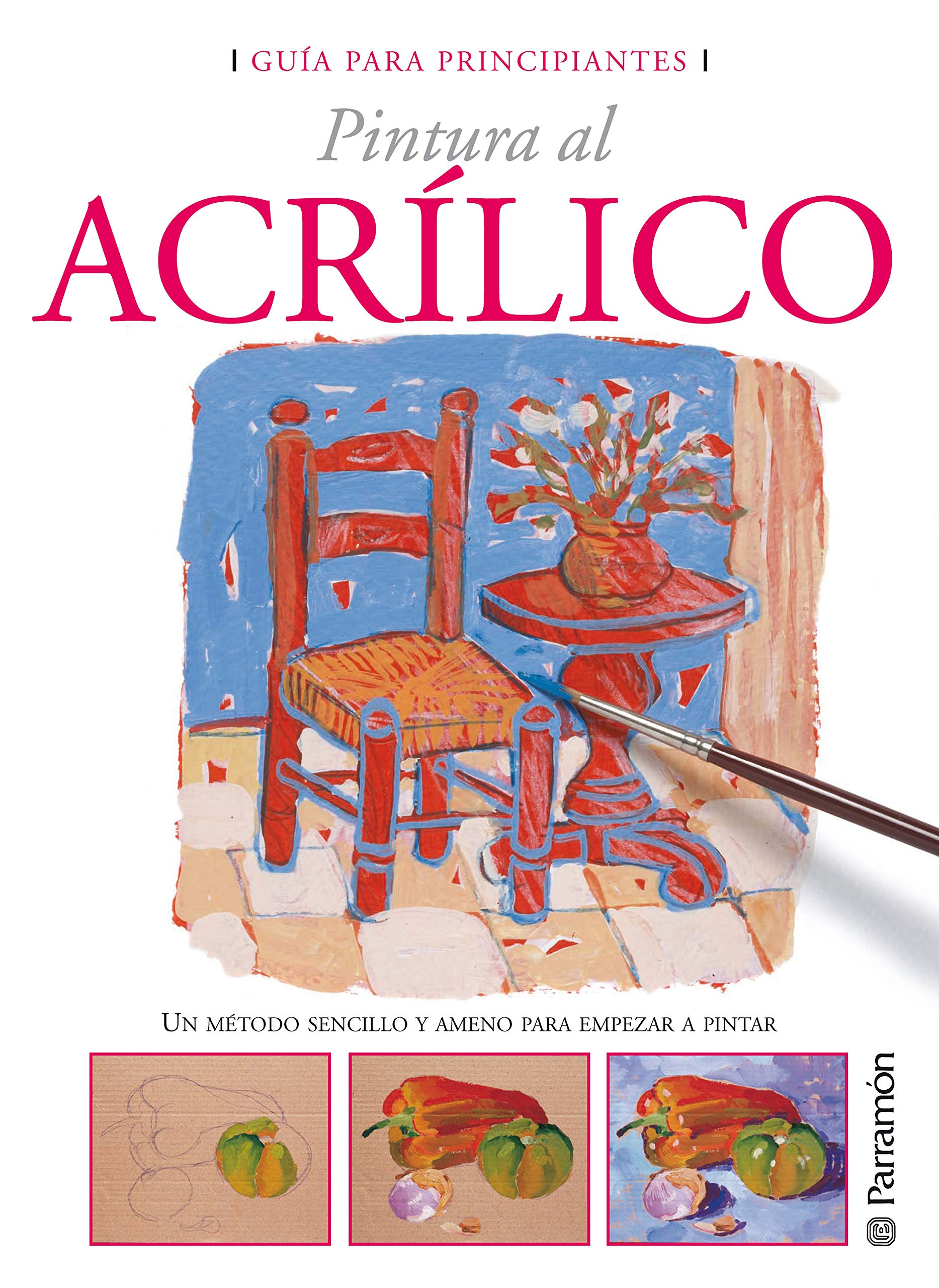 Guía para principiantes. Pintura al acrílico (Guías para principiantes)