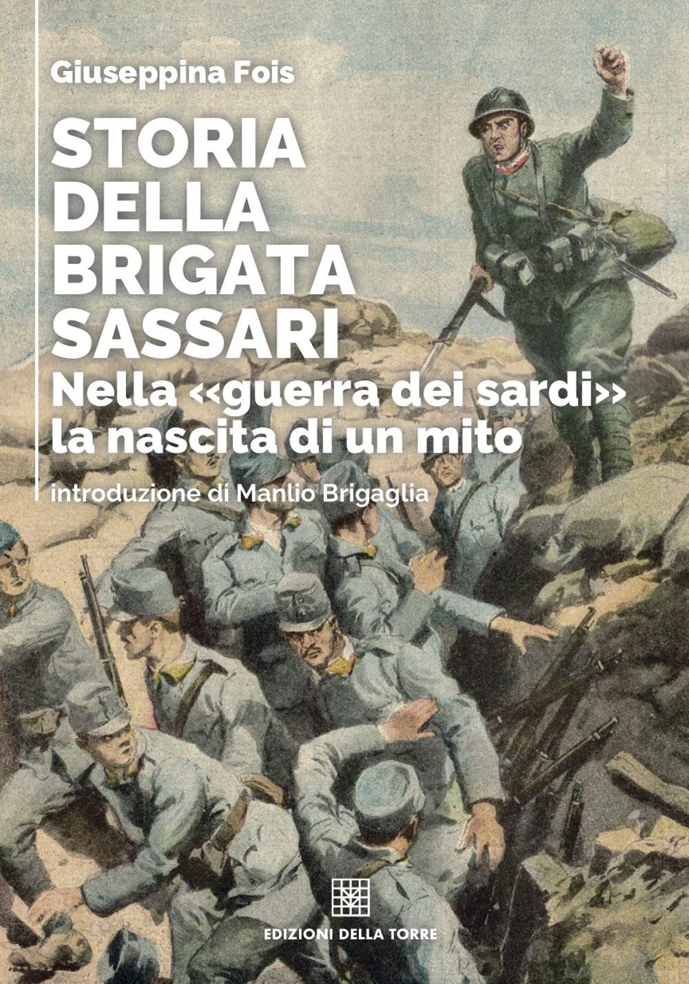 Storia Della Brigata Sassari. Nella «Guerra Dei Sardi» La Nascita Di Un Mito - 4