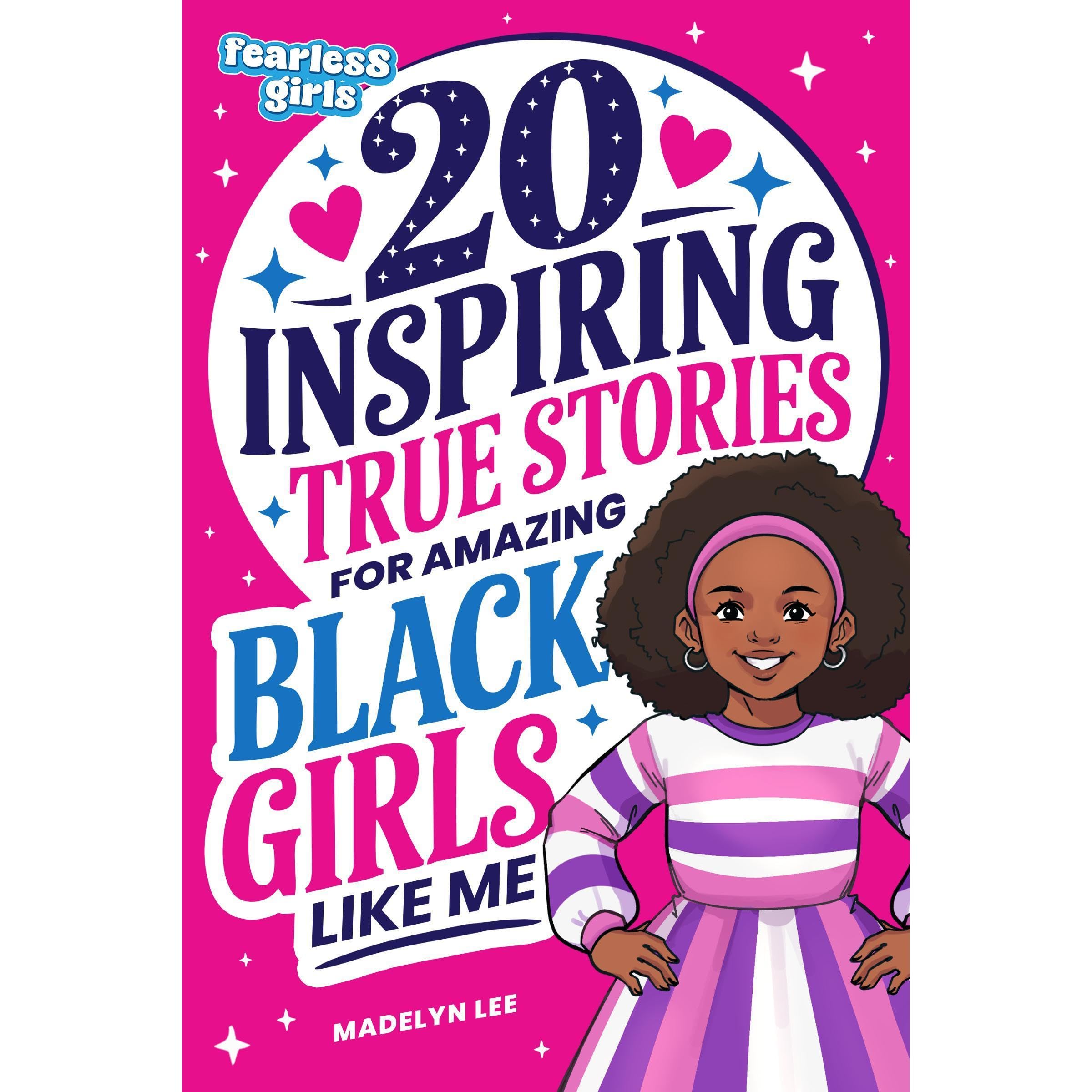 Fearless Girls: 20 Inspiring True Stories for Amazing Black Girls Like Me