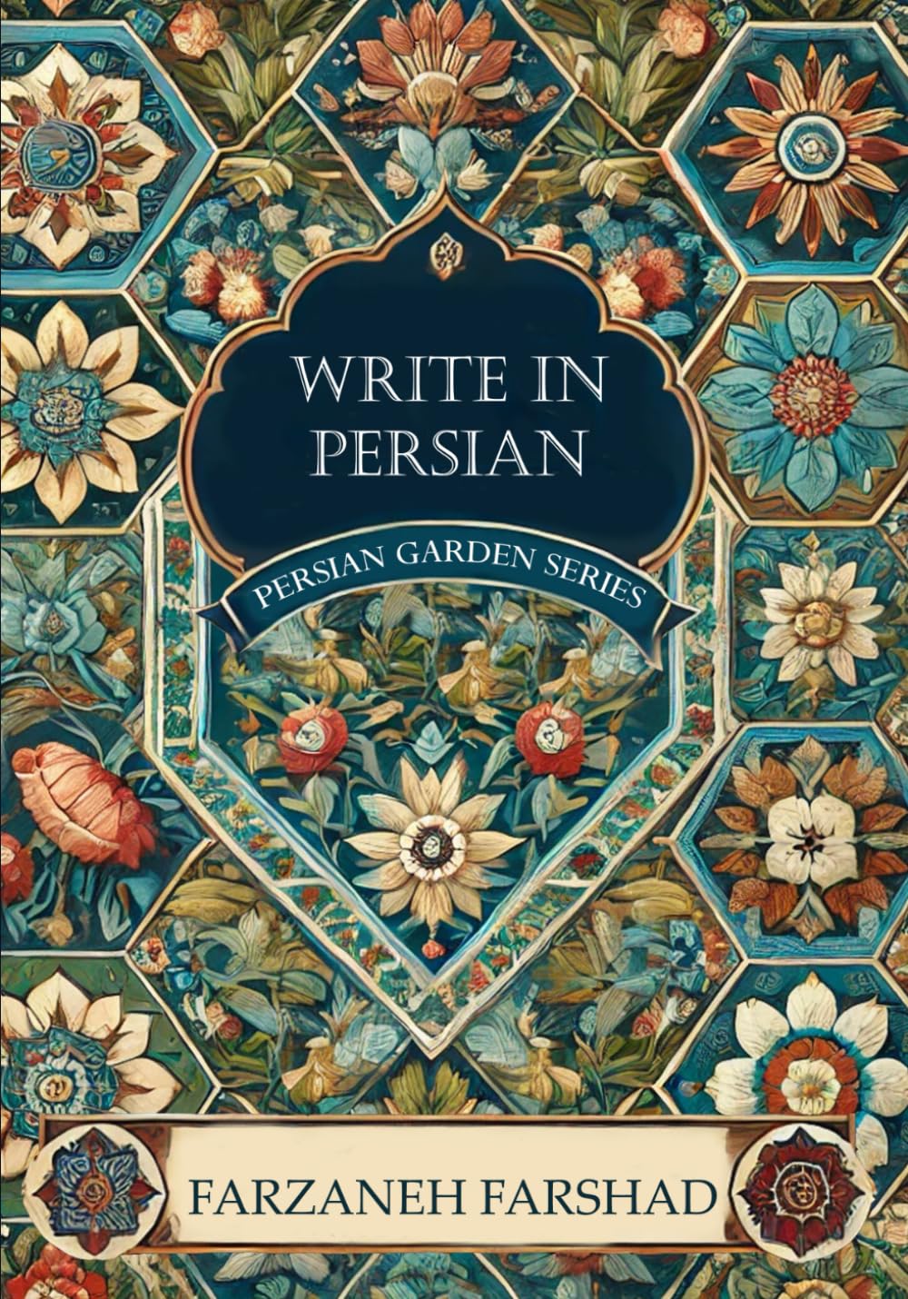 Write in Persian: Bi-lingual coursebook & workbook to learn Farsi alphabet with online audio (Learn Persian Online with Persian Garden books-Kindle)