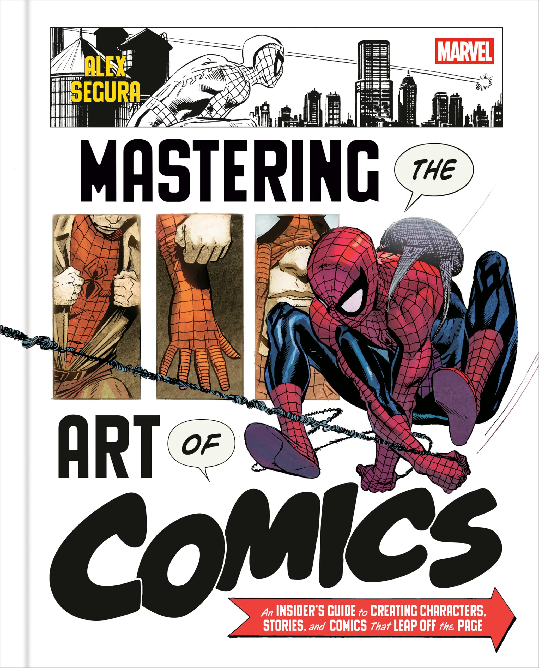 Marvel's Mastering the Art of Comics: Everything You Need to Know to Make Your Own Marvel-Style Comics