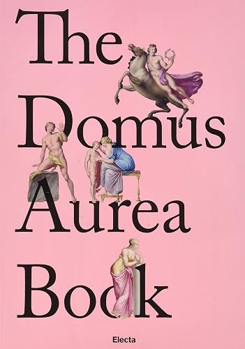 The Domus Aurea Book. Ediz. inglese (Soprintendenza archeologica di Roma)
