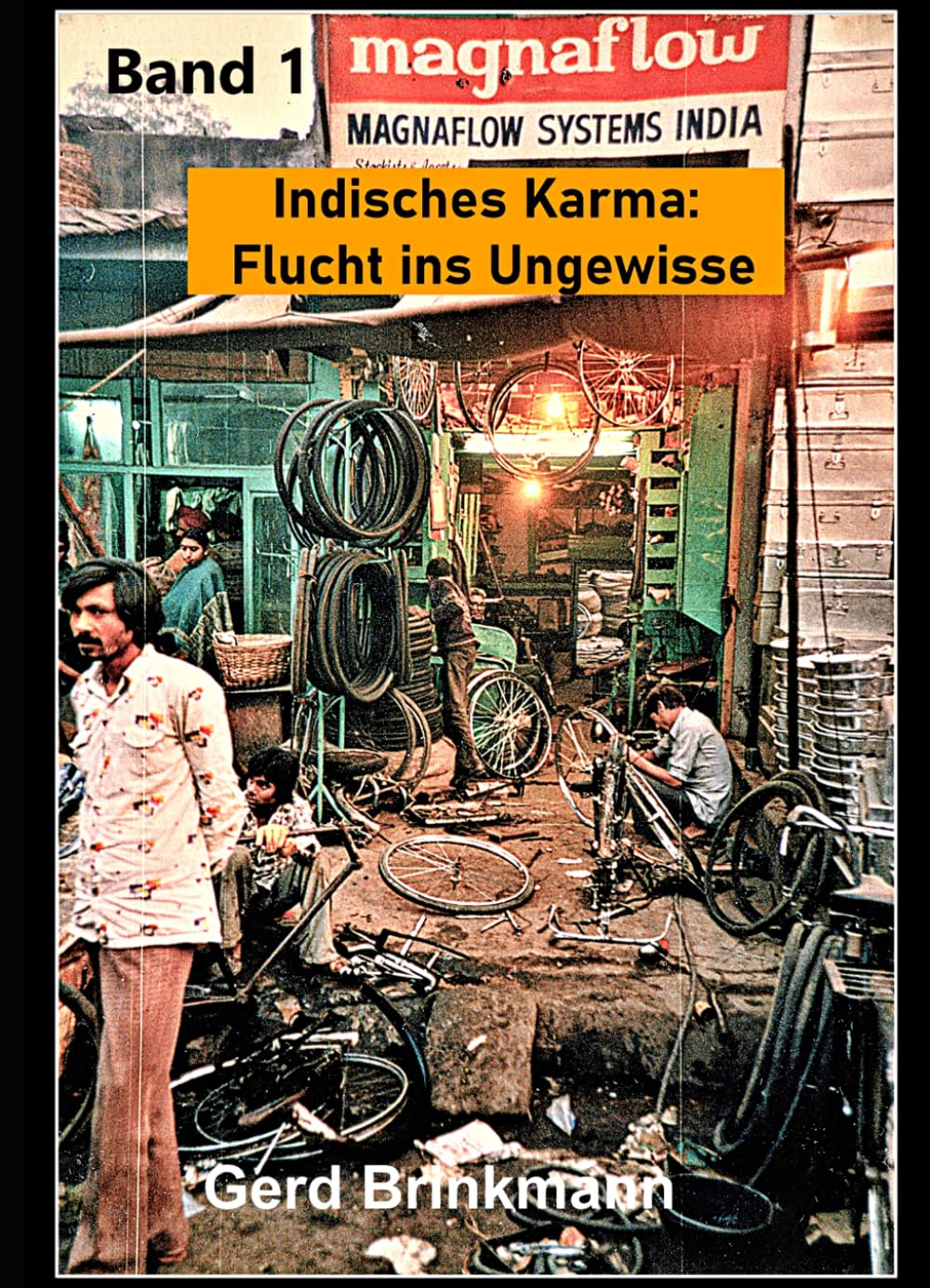 Indisches Karma: Flucht ins Ungewisse: Bernhards Reise durch eine Welt voller Götter und Dämonen