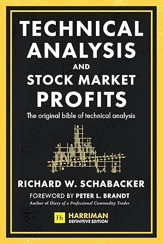 Technical Analysis and Stock Market Profits (Harriman Definitive Edition): The original bible of technical analysis