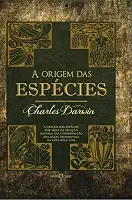 A origem das espécies: A origem das espécies por meio da seleção natural ou a preservação das raças favorecidas na luta pela vida