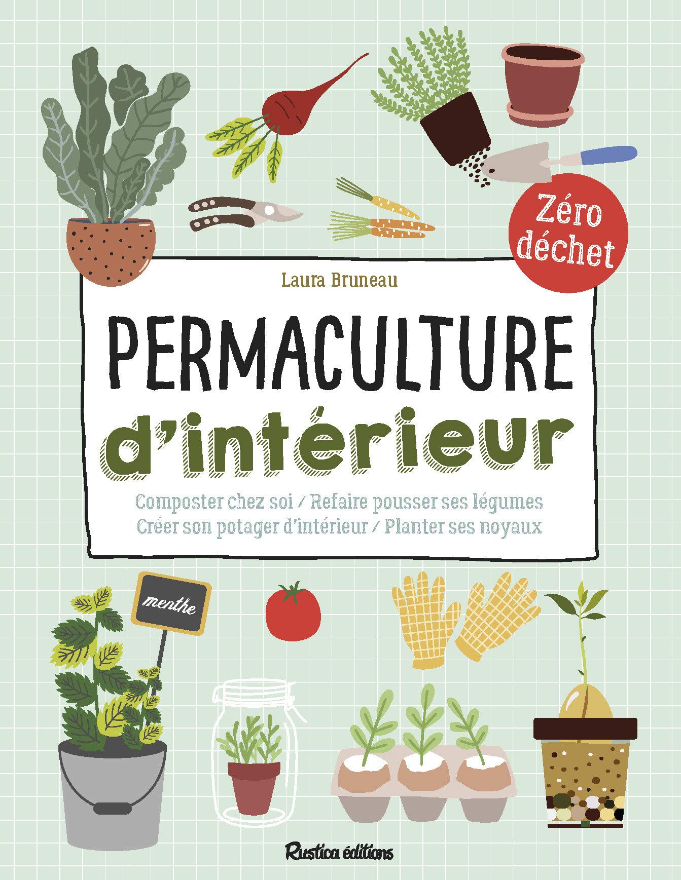 Permaculture d'intérieur: Composter chez soi - Refaire pousser ses légumes - Créer son potager d'intérieur - Planter ses noyau
