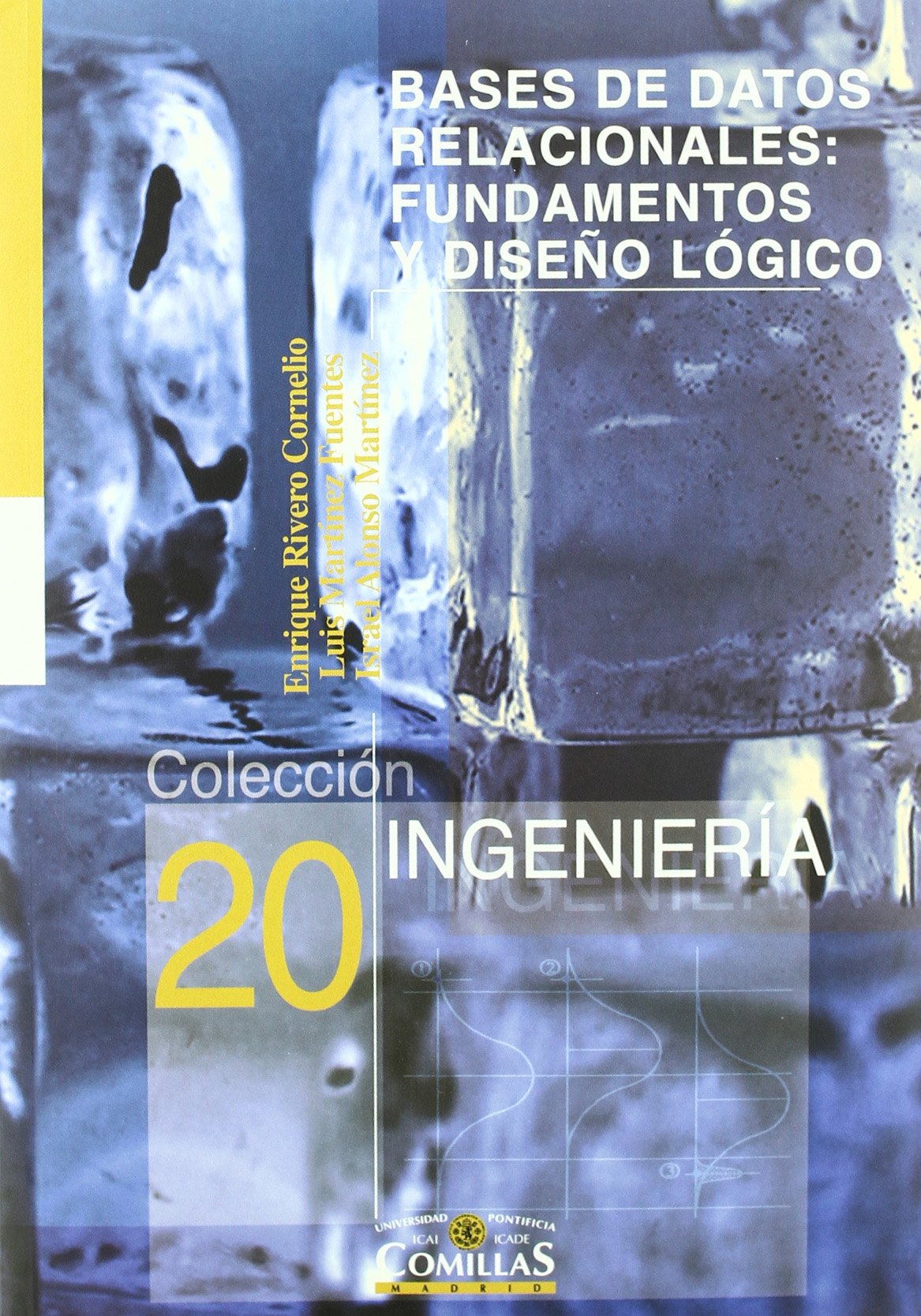Bases de datos relacionales: fundamentos y diseño lógico: 20 (Ingeniería)