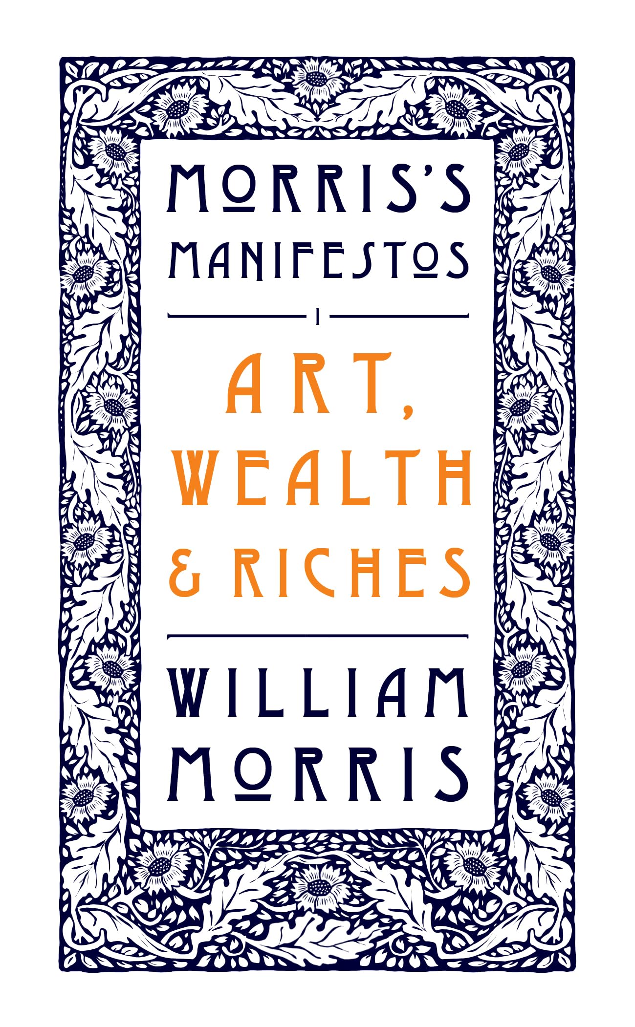Art, Wealth and Riches: Morris's Manifestos 1
