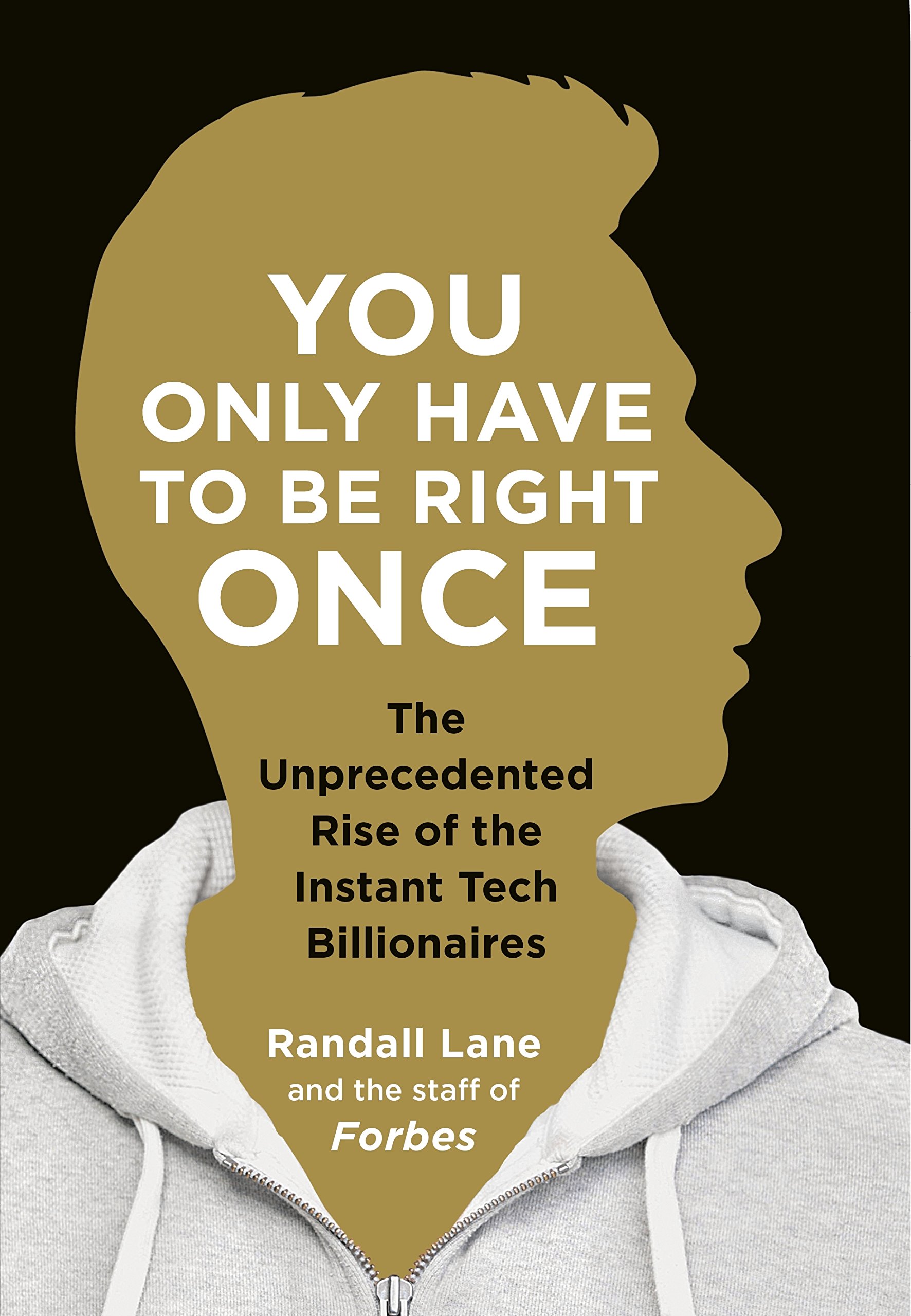 Buy You Only Have To Be Right Once: The Unprecedented Rise of the Instant Tech Billionaires — BookShops.in