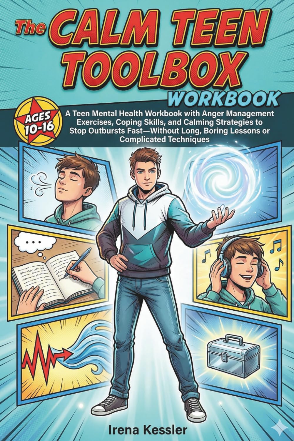 The CALM TEEN TOOLBOX: A Teen Mental Health Workbook with Anger Management Exercises, Coping Skills, and Calming Strategies to Stop Outbursts ... (The Everyday Success Skills Series)
