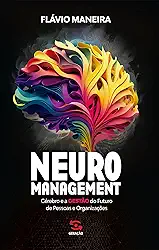 Neuromanagement: cérebro e a gestão do futuro de pessoas e organizações