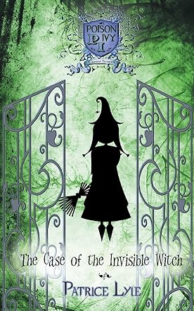 The Case of the Invisible Witch: Poison Ivy Charm School Book One