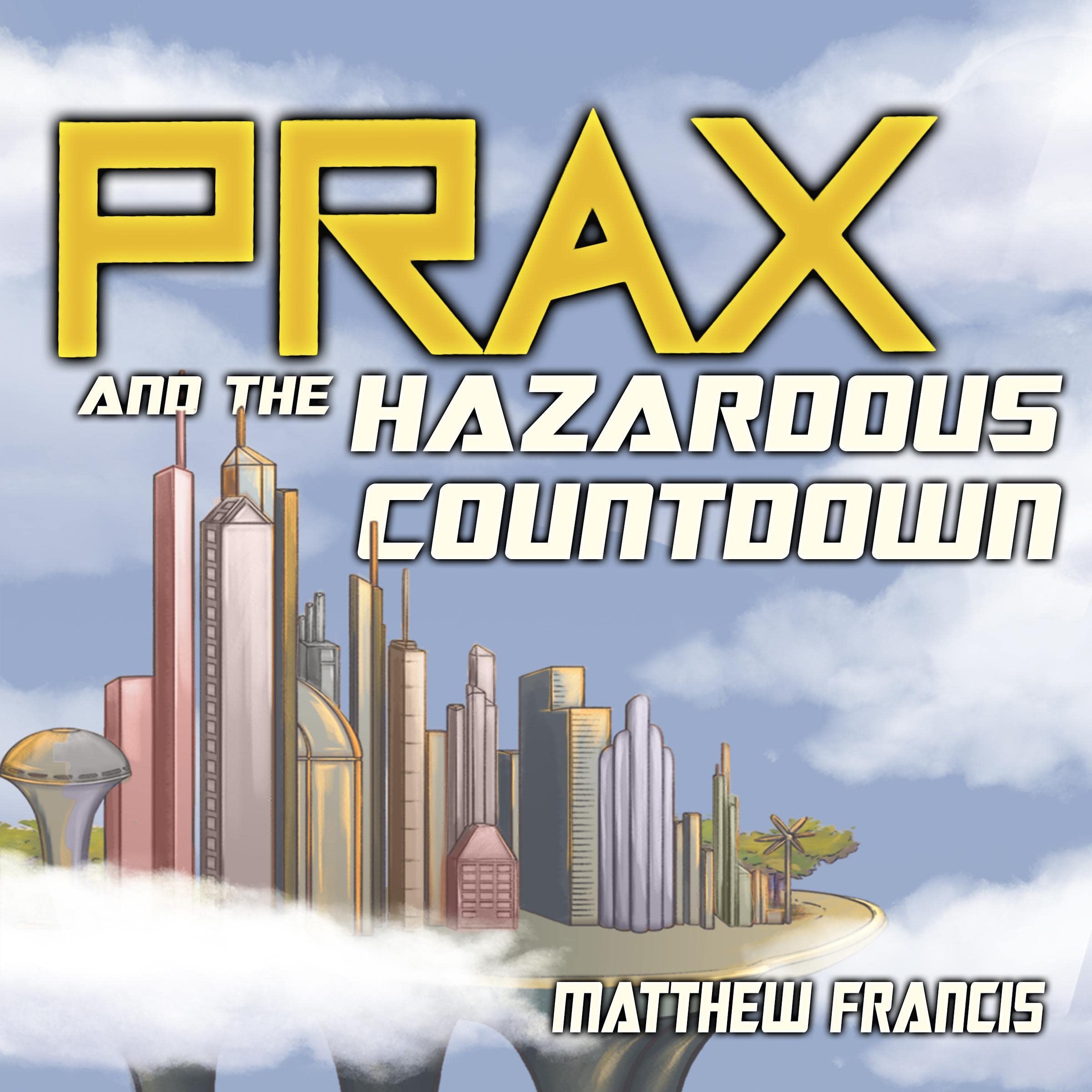 PRAX and the Hazardous Countdown