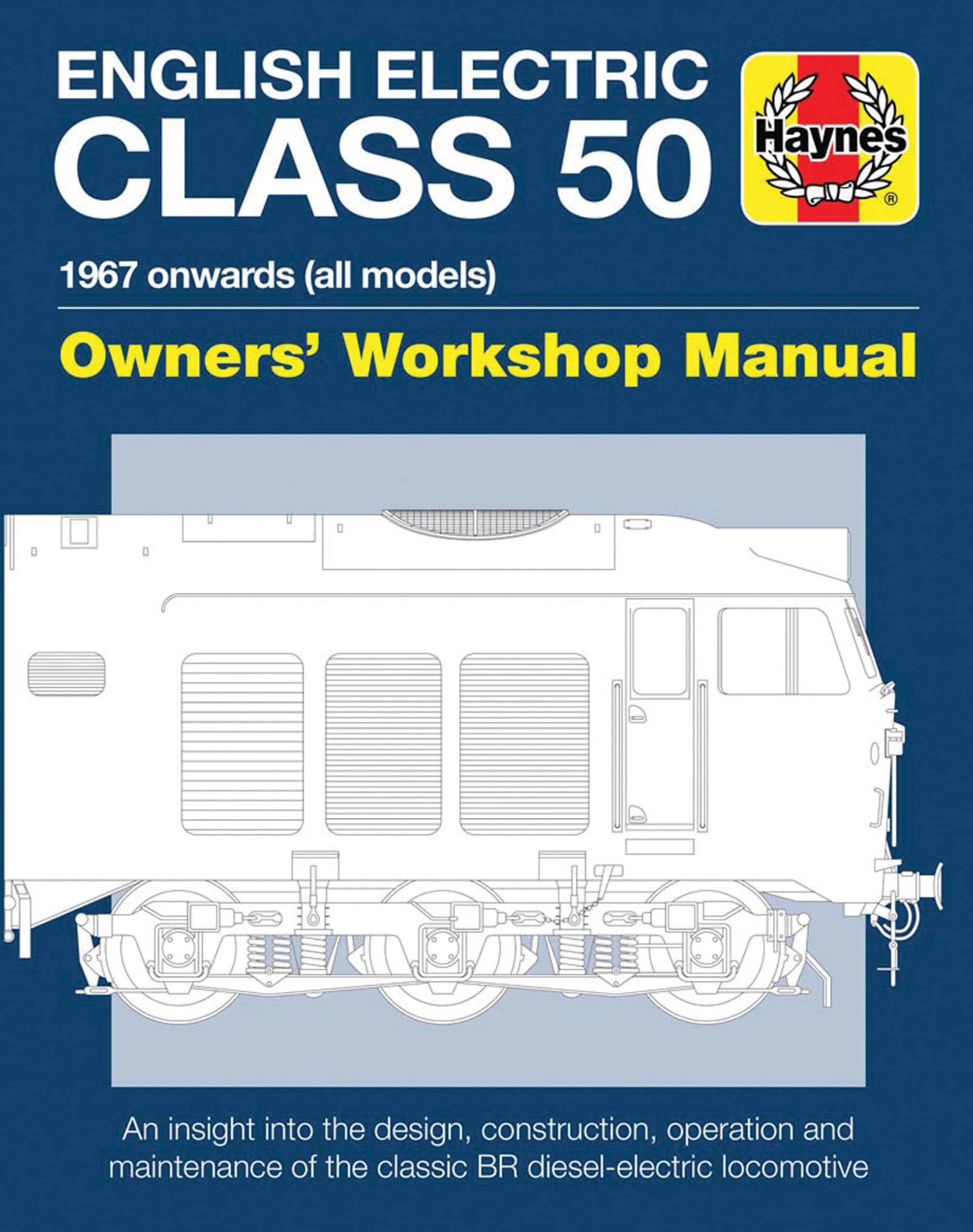 English Electric Class 50: 1967 onwards (all models) (Owners' Workshop Manual) Hardcover – 12 Dec. 2017