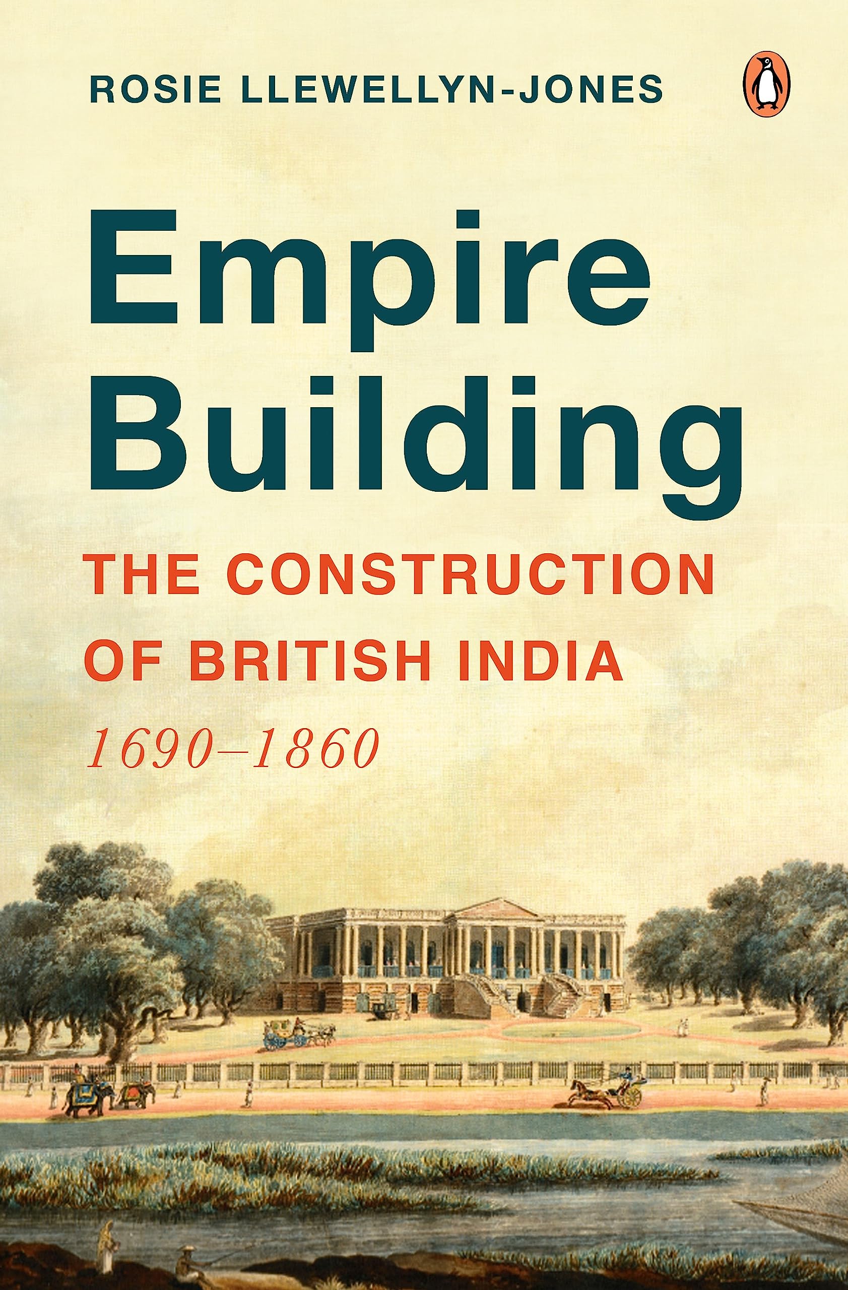 Buy Empire Building: The Construction of British India: 1690–1860