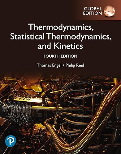 Physical Chemistry: Thermodynamics, Statistical Thermodynamics, and Kinetics, Global Edition