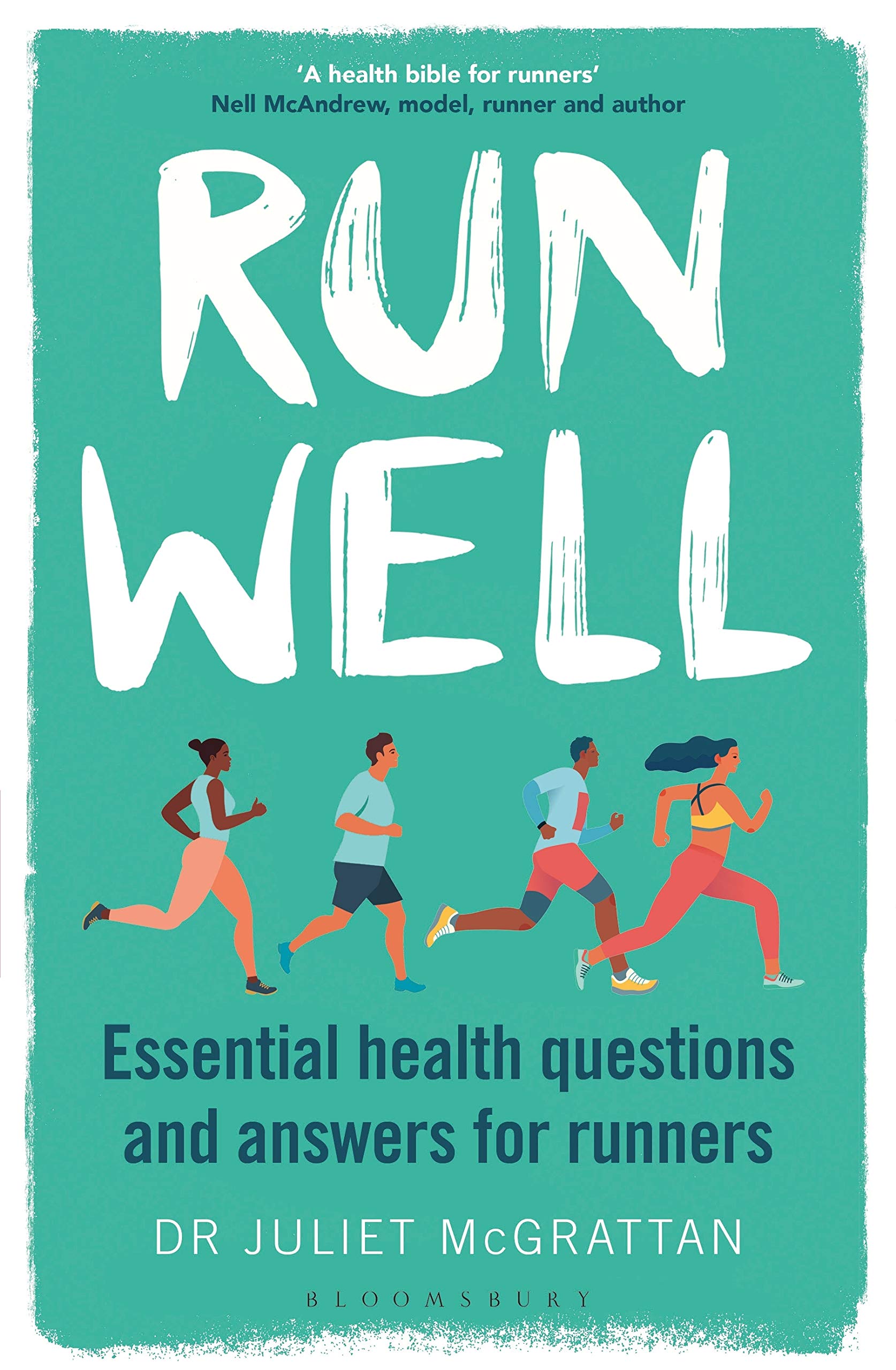 Run Well: Essential health questions and answers for runners By Dr Juliet McGra