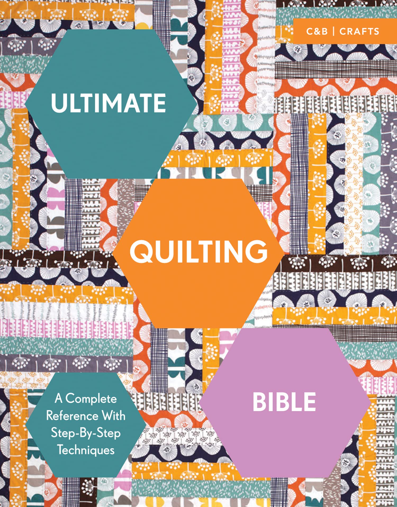 Pavilion Children’s Books Multi-Colour Ultimate Quilting Bible: A Complete Reference With Step-By-Step Techniques (Ultimate Guides)