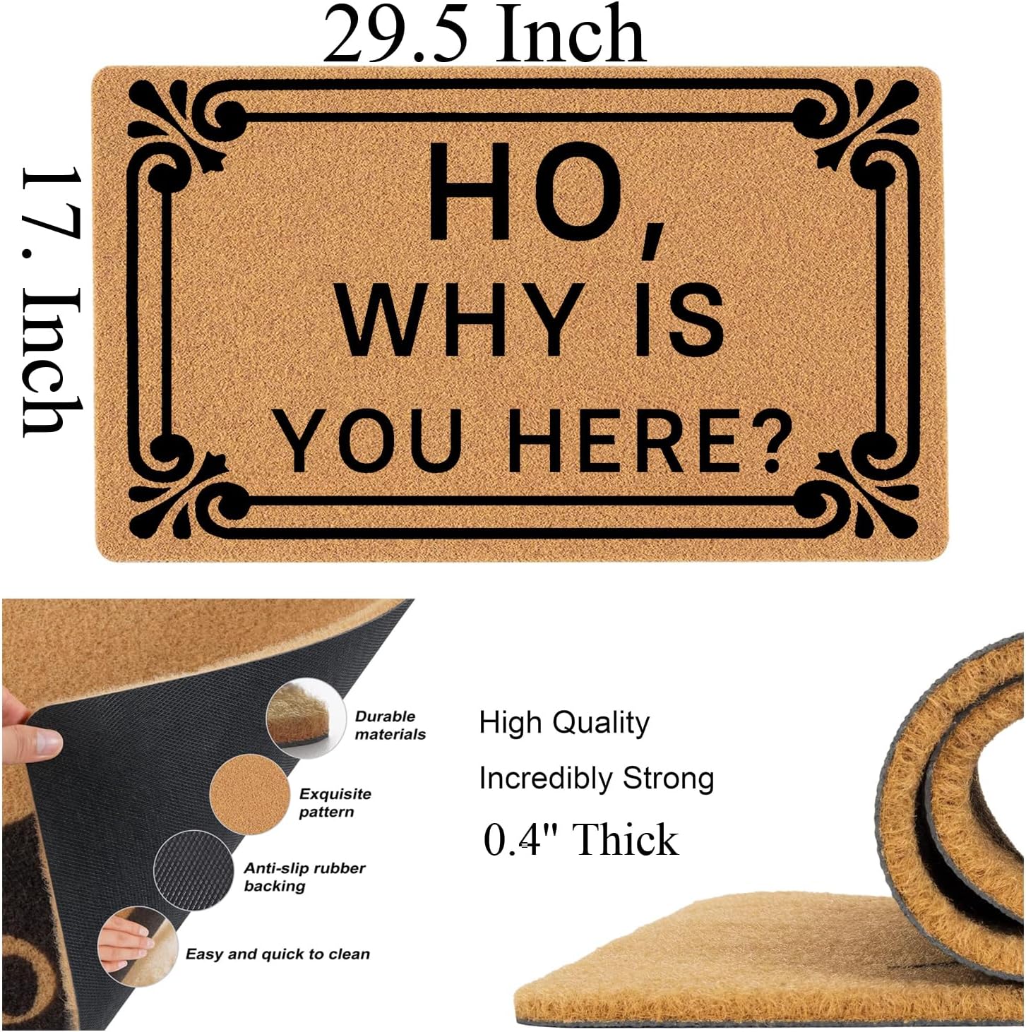 Ho Why is You Here Funny Doormat for Front Door - 29.5x17 Inch Heavy Duty Indoor Outdoor Welcome Mat, Brown Housewarming Gift for Entryway, Fun Selecting for Home Decor