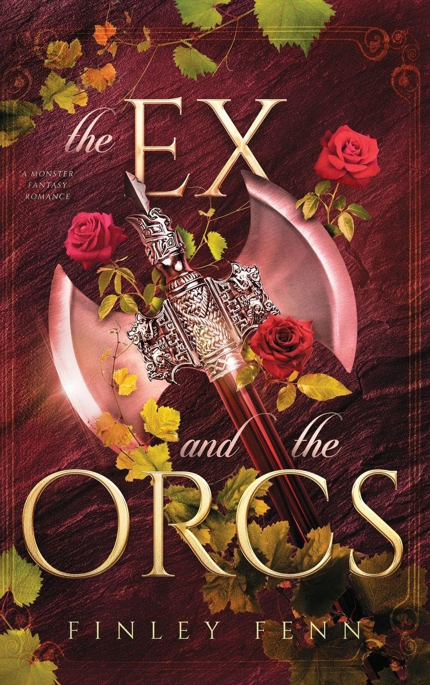 The Ex and the Orcs: A Monster Fantasy Romance (Orc Sworn)