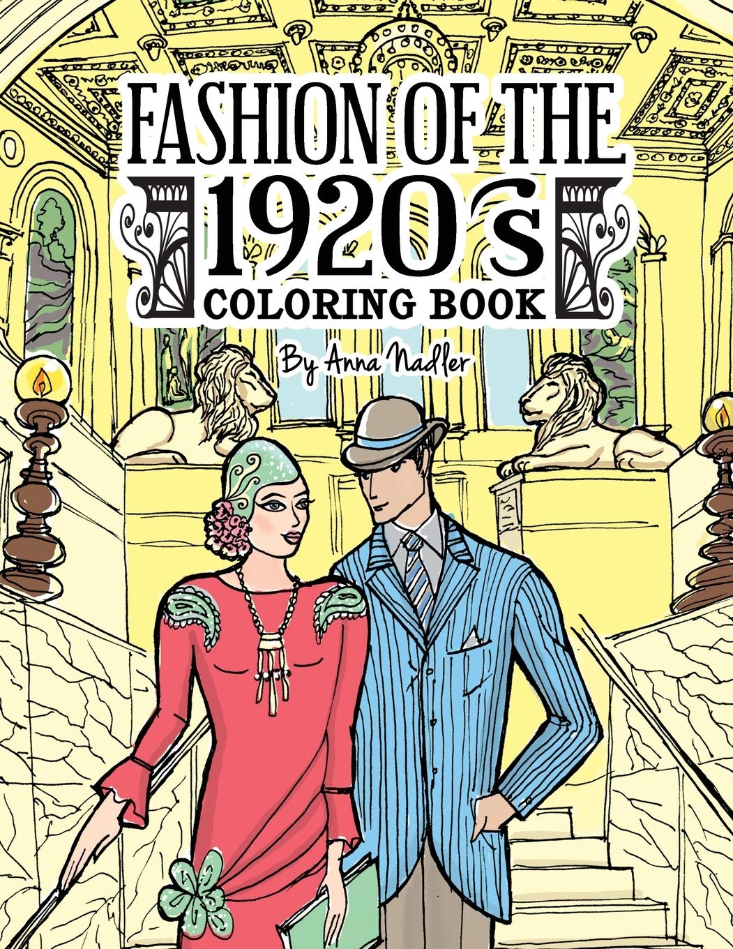 Fashion of the 1920's Coloring Book: 24 detailed illustrations of "The Jazz Age" garments popular in the Roaring Twenties. (Fashion Adult Coloring Books)