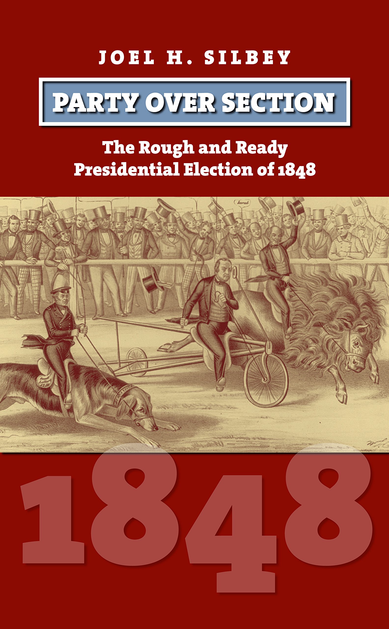Buy Party over Section: The Rough and Ready Presidential Election of 1848 (American Presidential Elections) — BookShops.in
