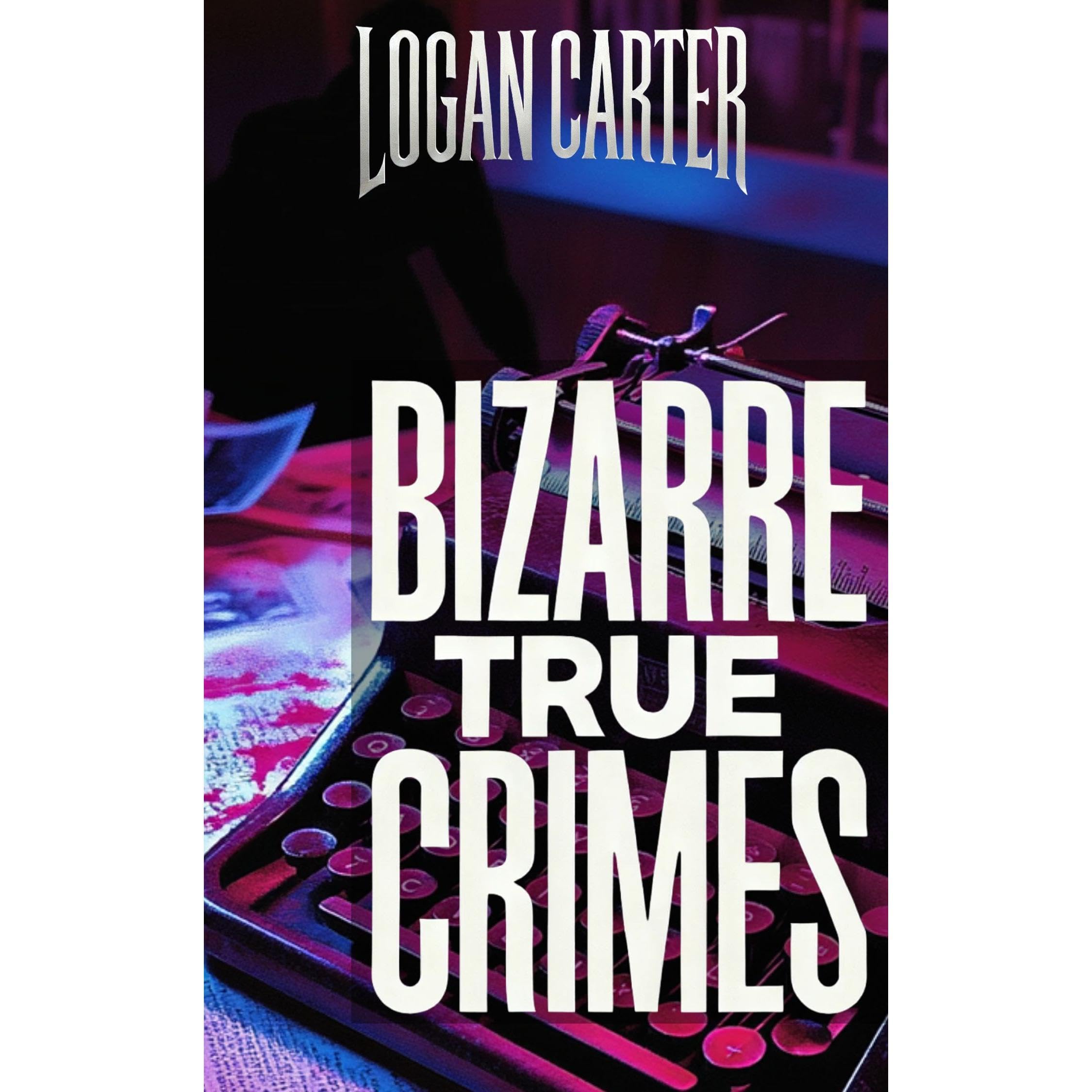 Bizarre True Crimes