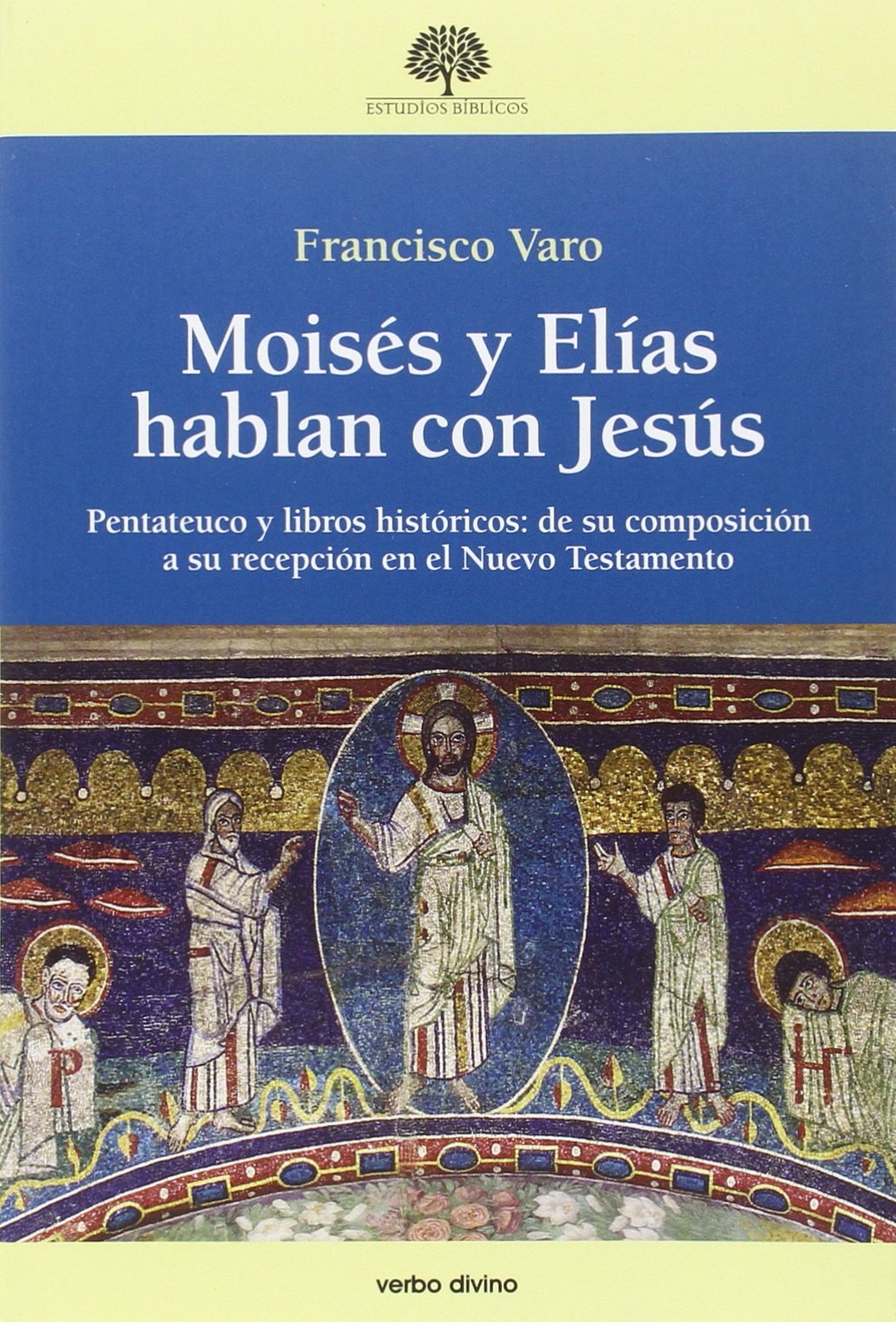 Moisés y Elías hablan con Jesús: Pentateuco y libros históricos: de su composición a su recepción (Estudios Bíblicos)