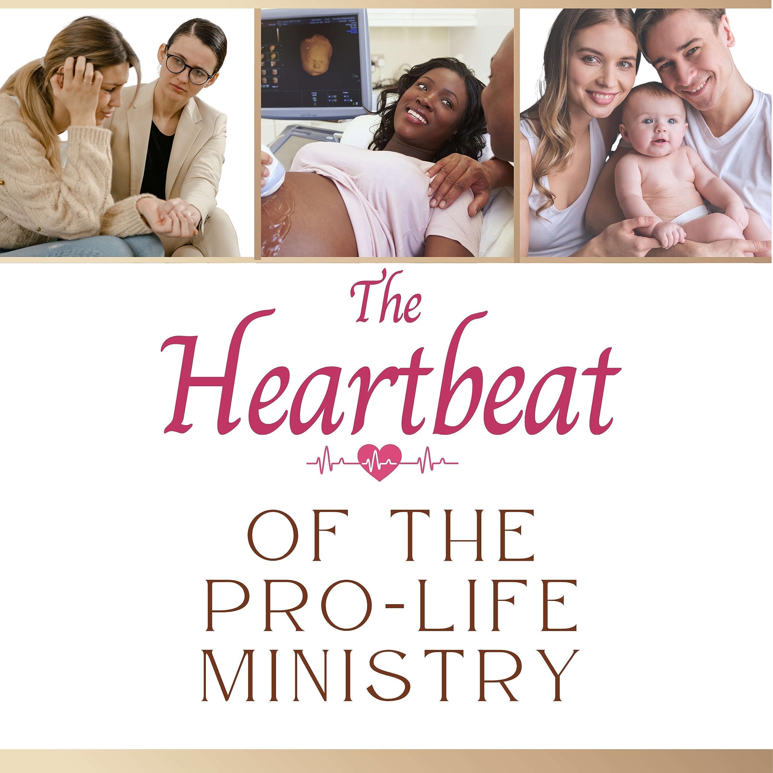 The Heartbeat of the Pro-Life Ministry